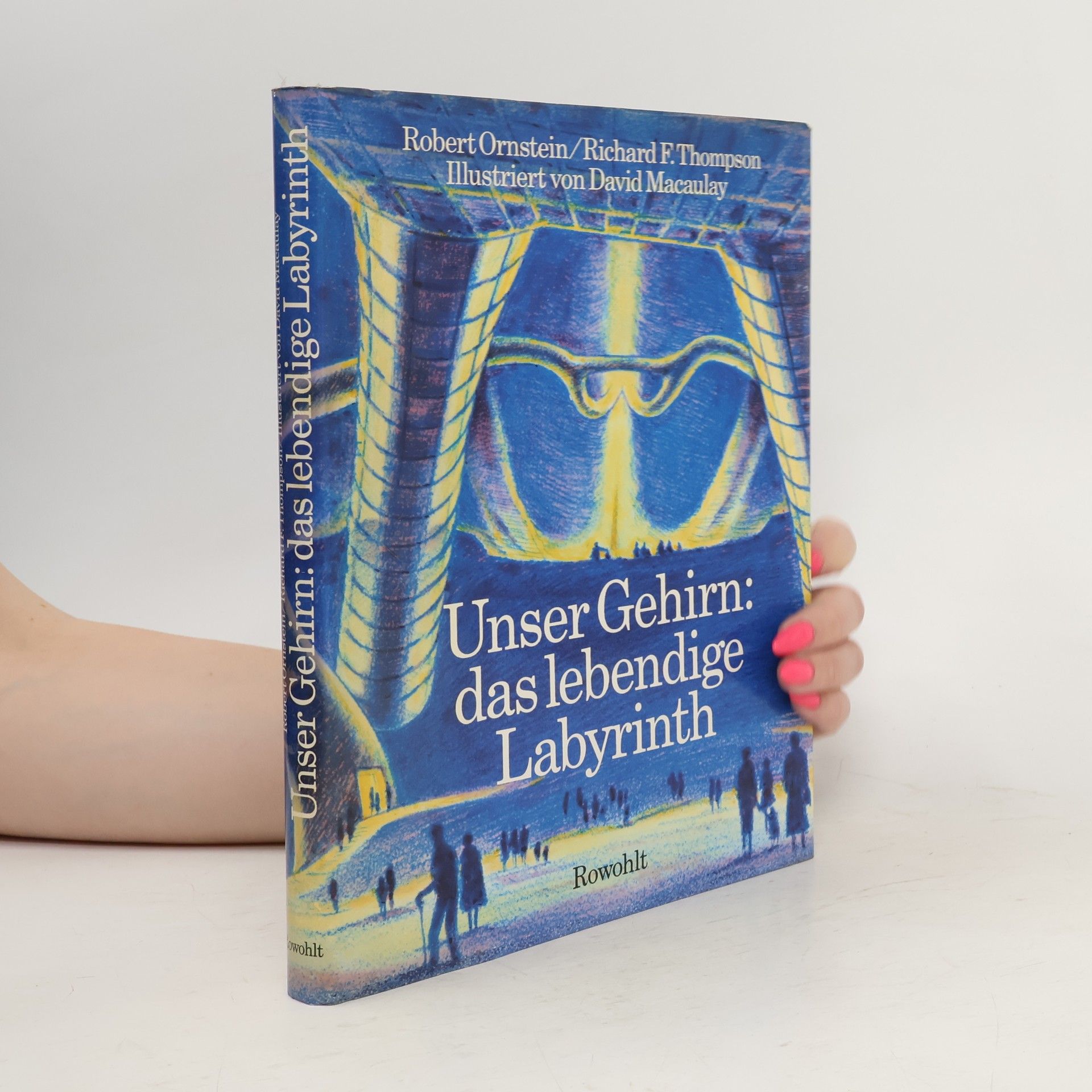 Robert E. (Robert Evan) Ornstein Unser Gehirn: das lebendige Labyrinth