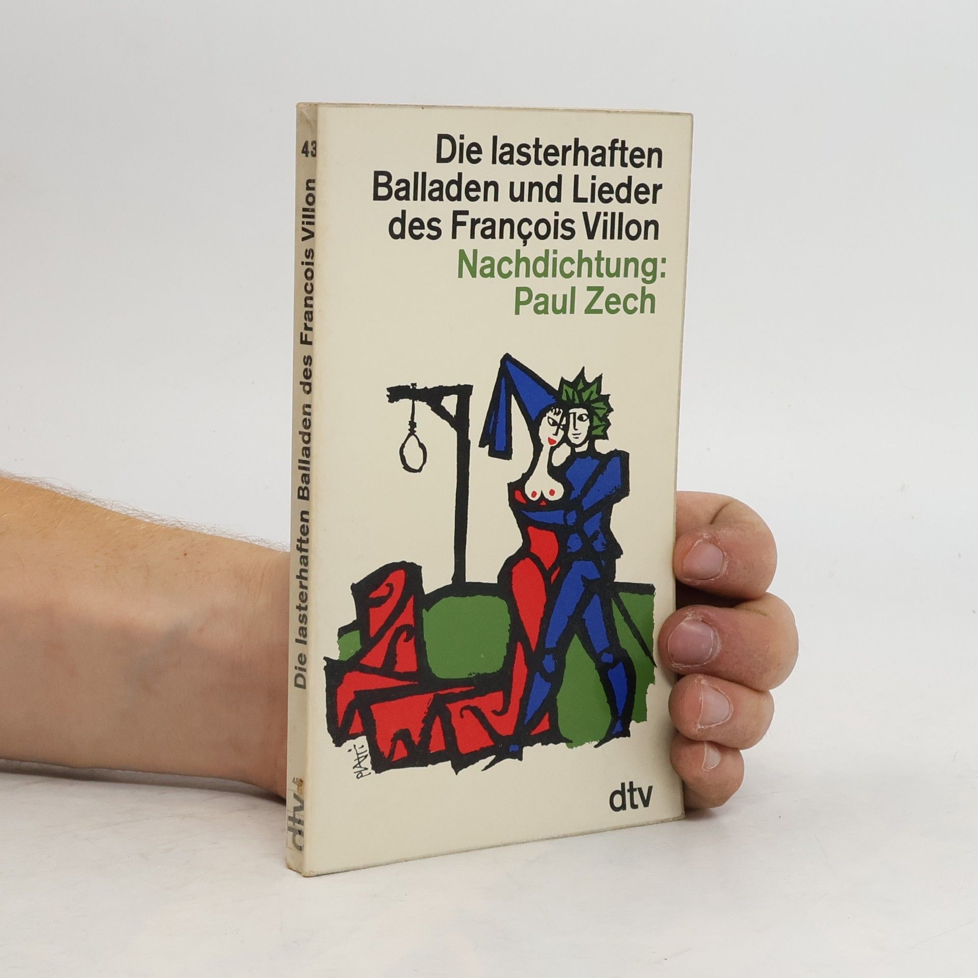 Paul Zech Die lasterhaften Balladen und Lieder des François Villon