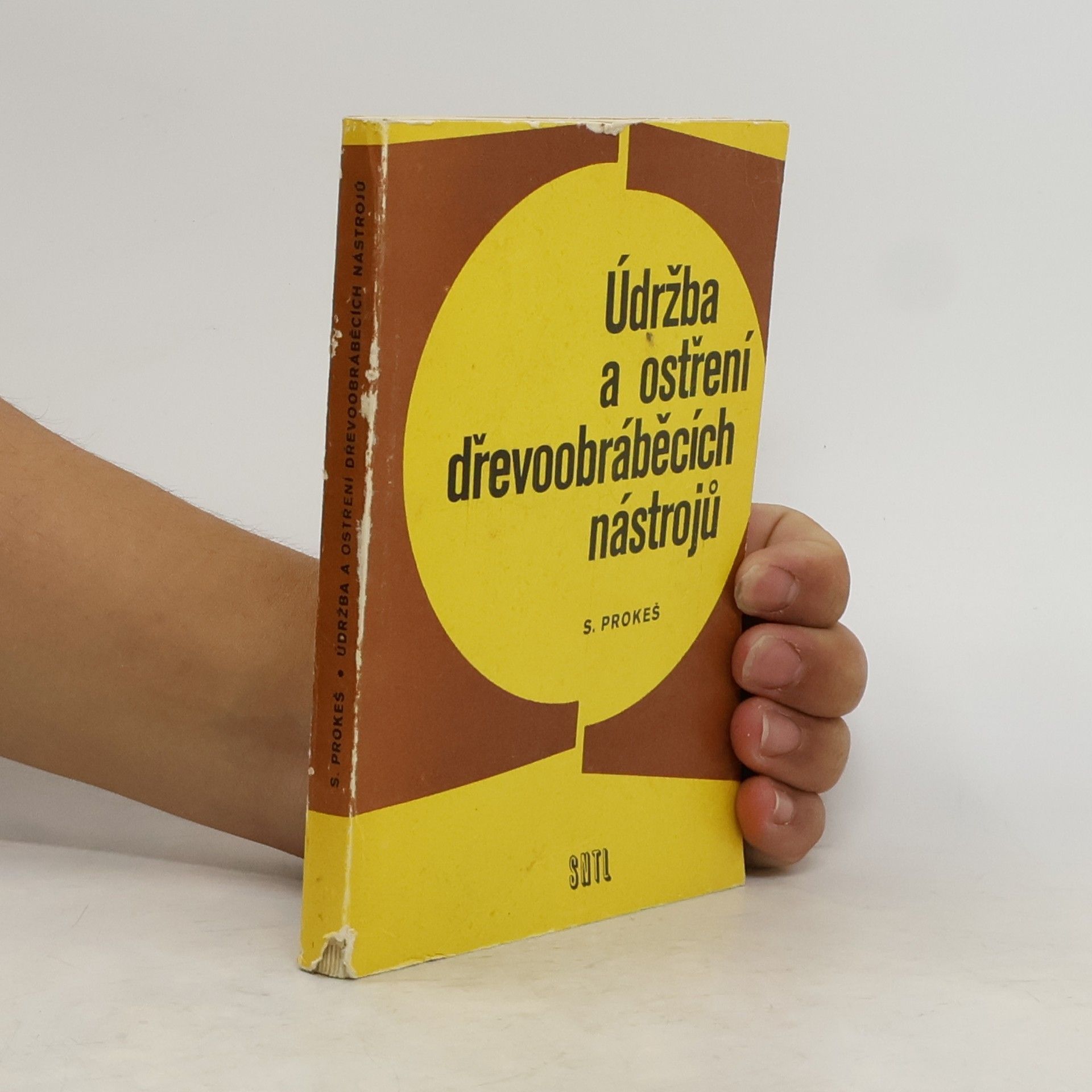 Stanislav Prokeš Údržba a ostření dřevoobráběcích nástrojů