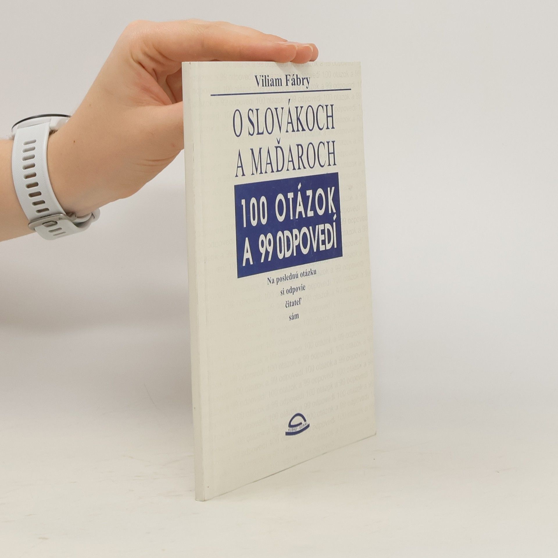 Viliam Fábry O Slovákoch a Maďaroch: 100 otázok a 99 odpovedí