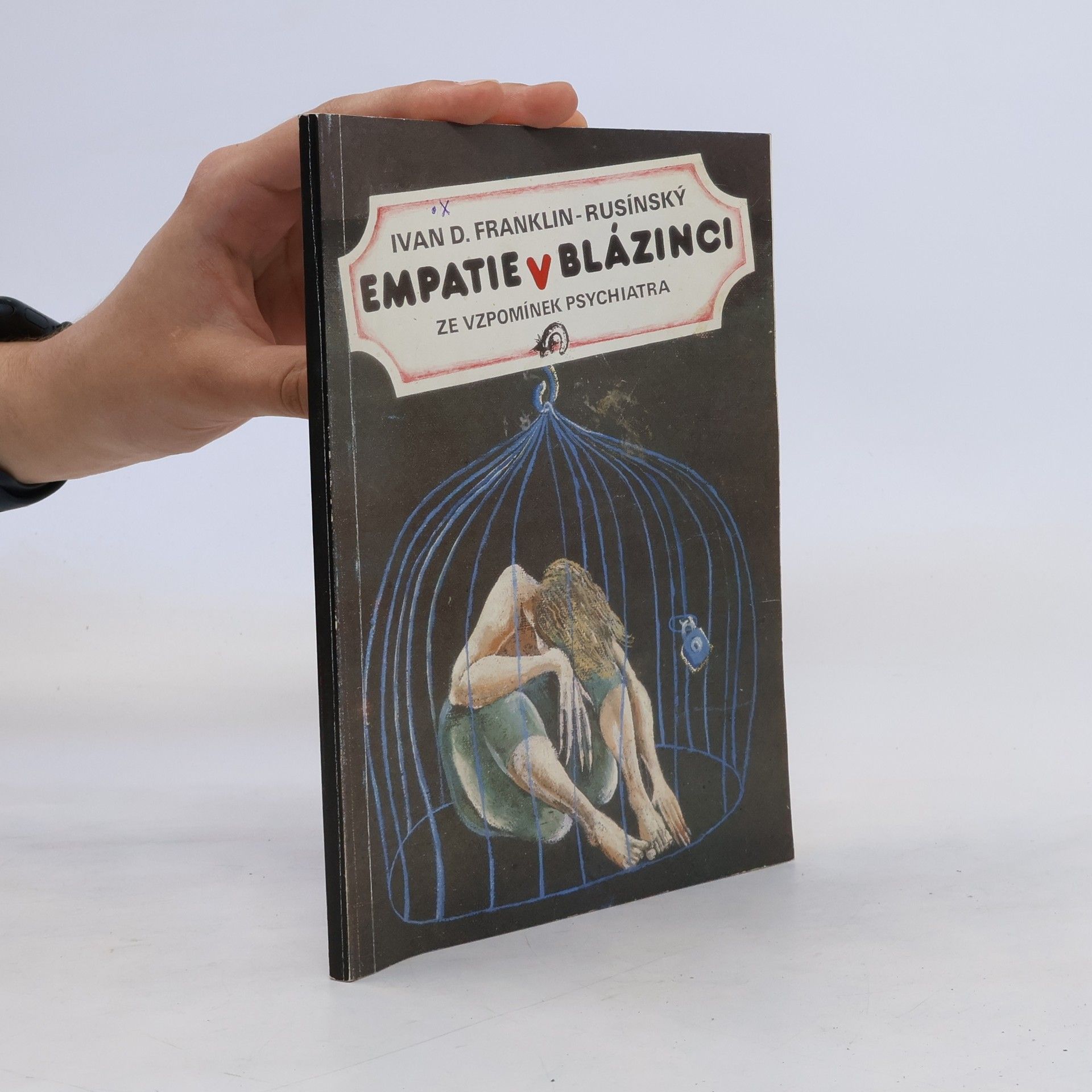 Ivan D. Franklin Rusínský Empatie v blázinci. Ze vzpomínek psychiatra