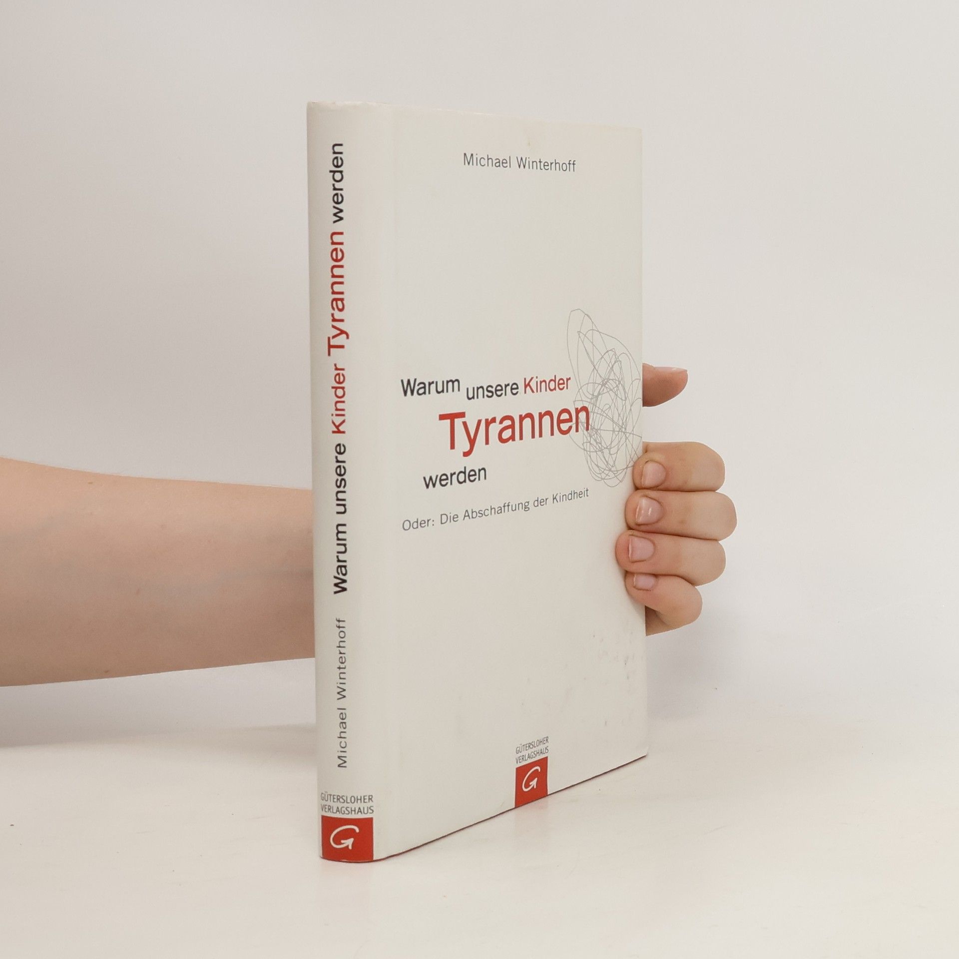 Michael Winterhoff Warum unsere Kinder Tyrannen werden