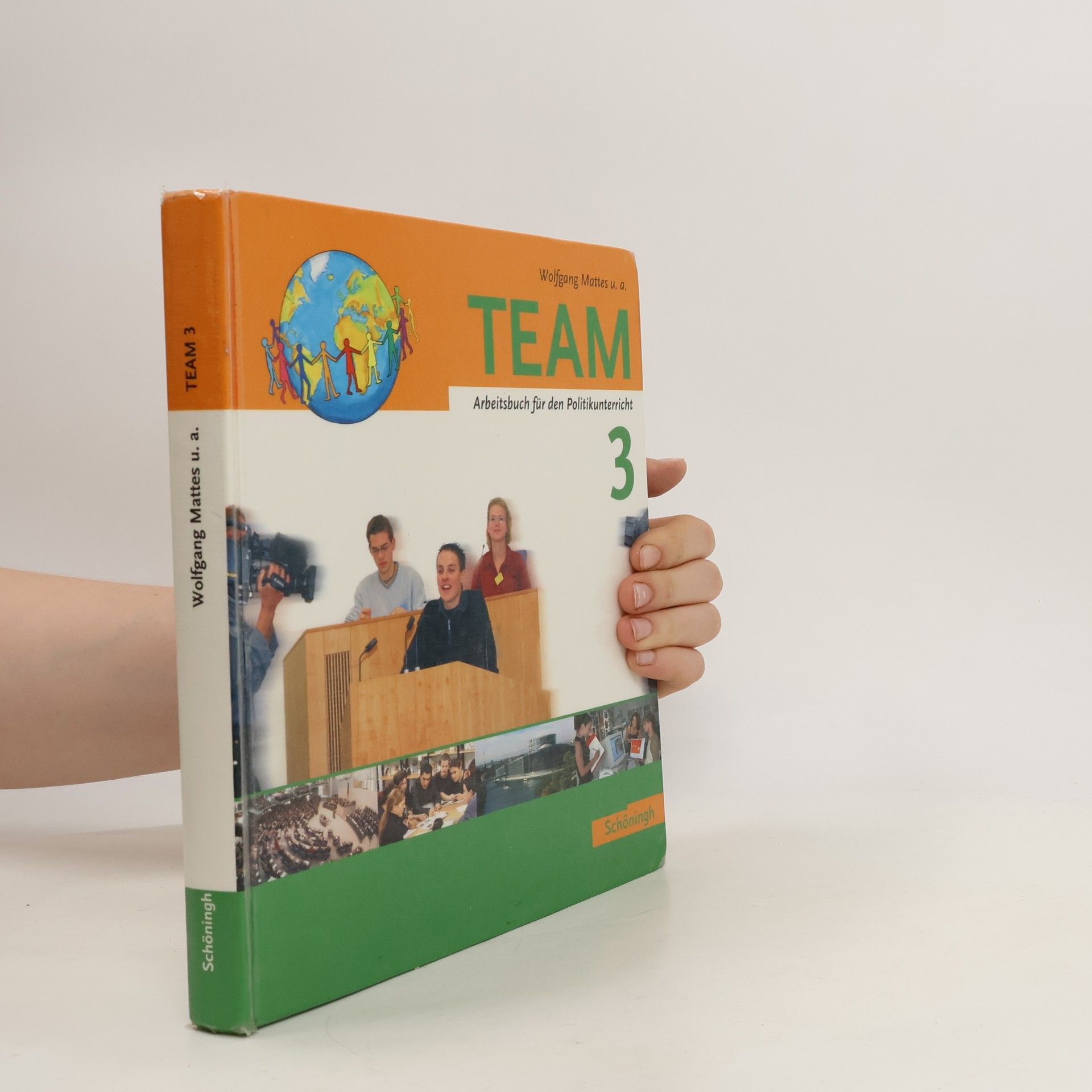 Wolfgang Mattes Team 3. Arbeitsbuch für den Politikunterricht