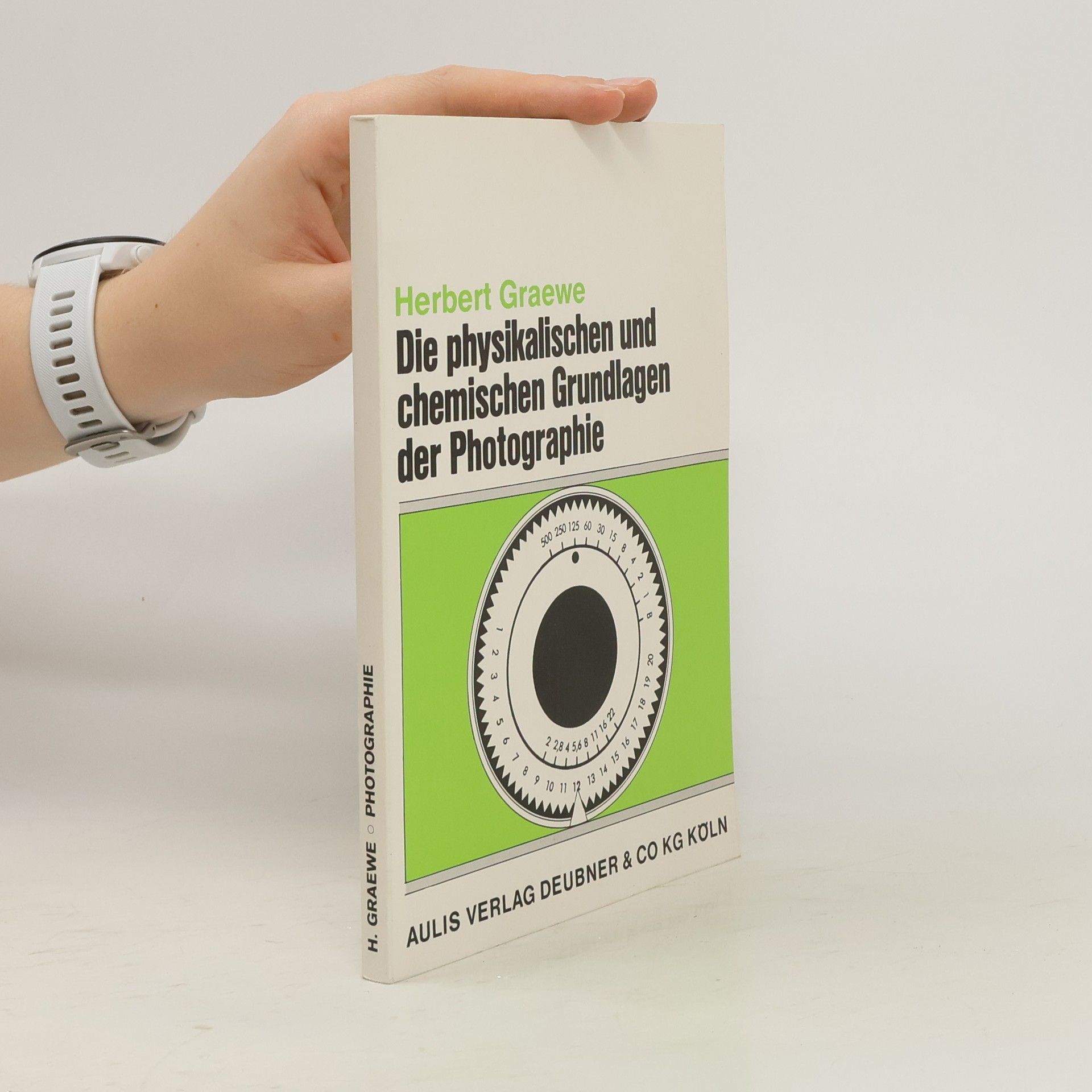 Herbert Graewe Die physikalischen Grundlagen der Photographie
