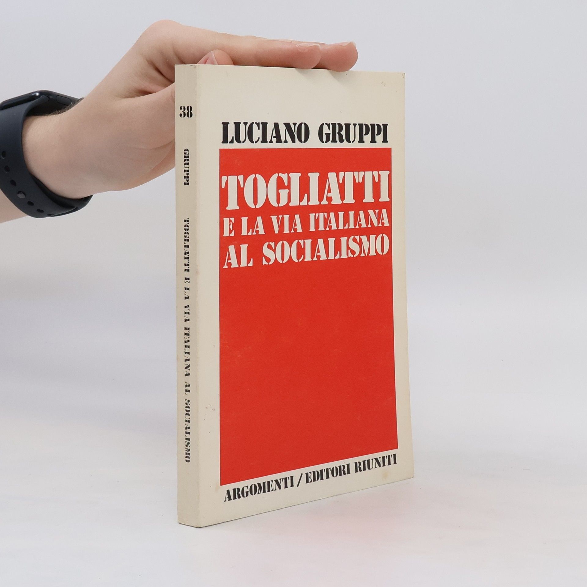 Luciano Gruppi Togliatti e la via italiana al socialismo