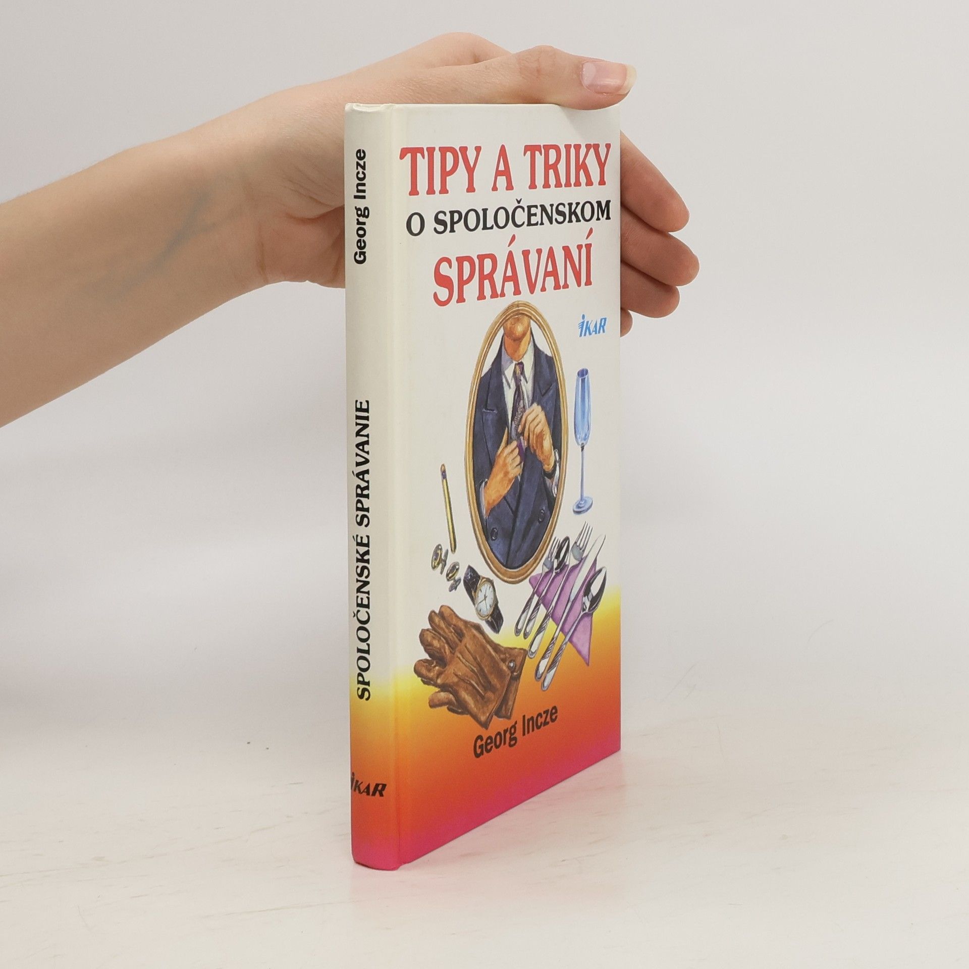 Incze Georg Tipy a triky o spoločenskom správaní