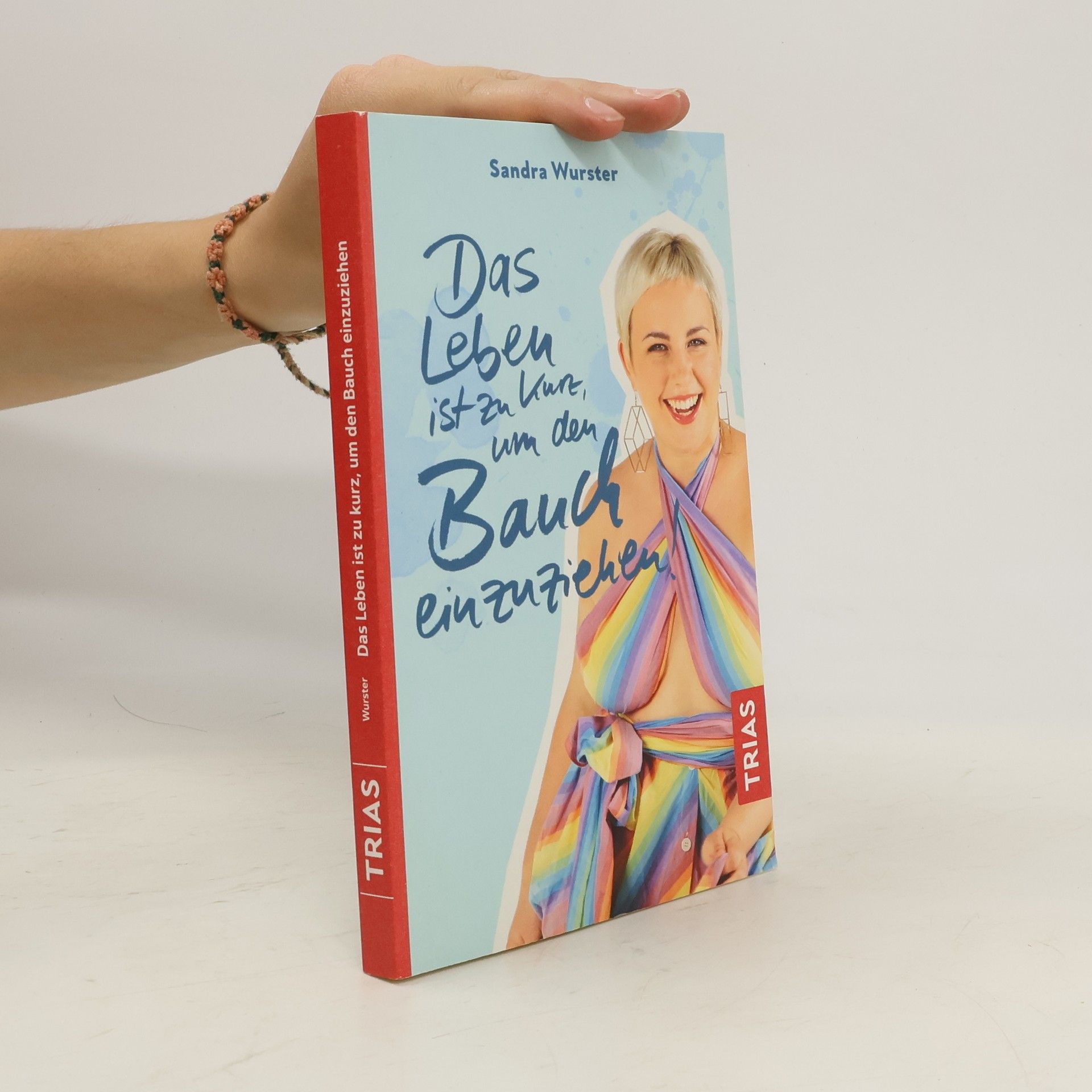 Sandra Wurster Das Leben ist zu kurz, um den Bauch einzuziehen