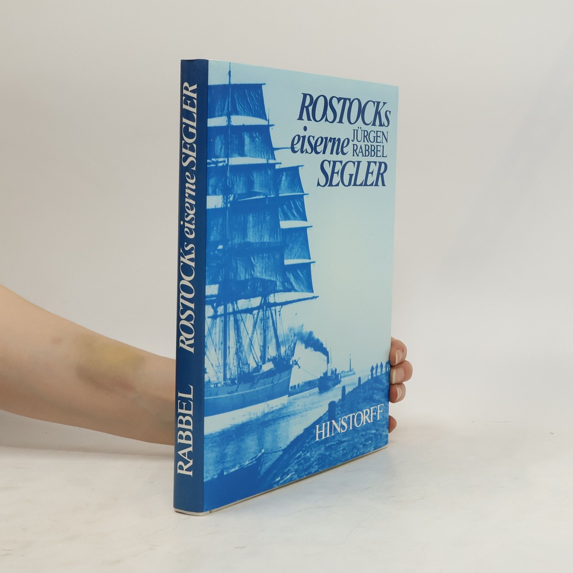 Jürgen Rabbel Rostocks eiserne Segler