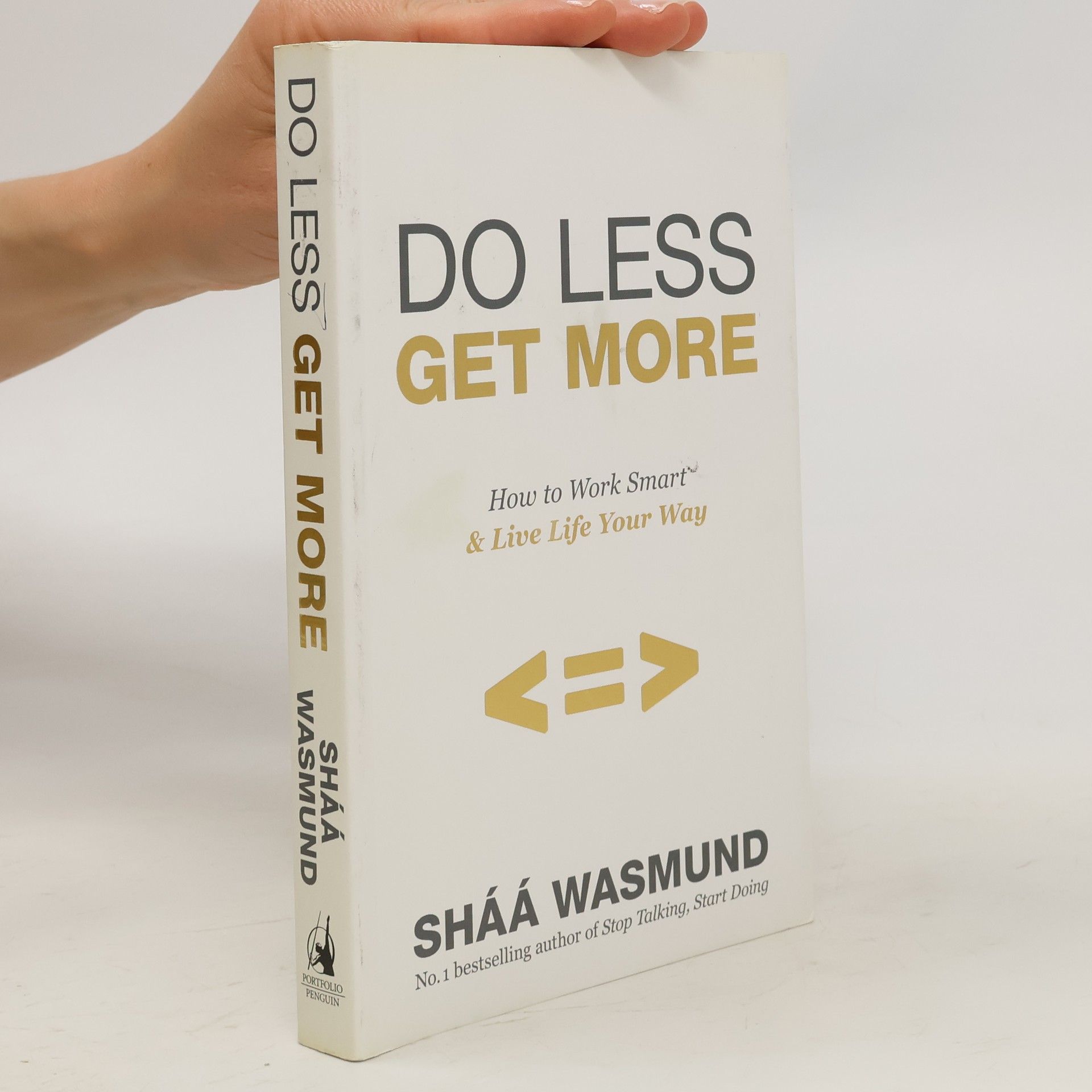 Sha a. Wasmund Do Less, Get More