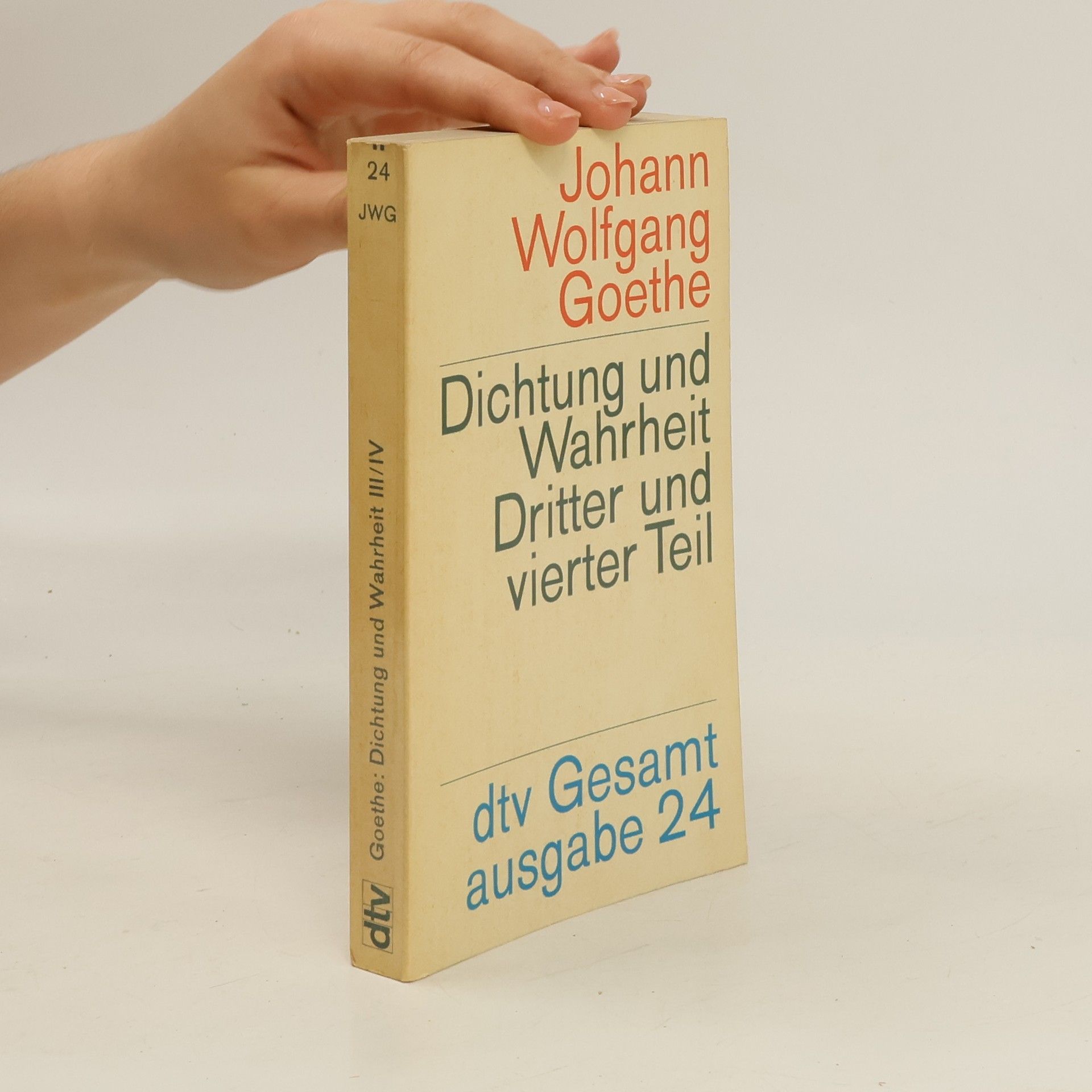Johann Wolfgang von Goethe Dichtung und Wahrheit. Dritter und Vierter Teil