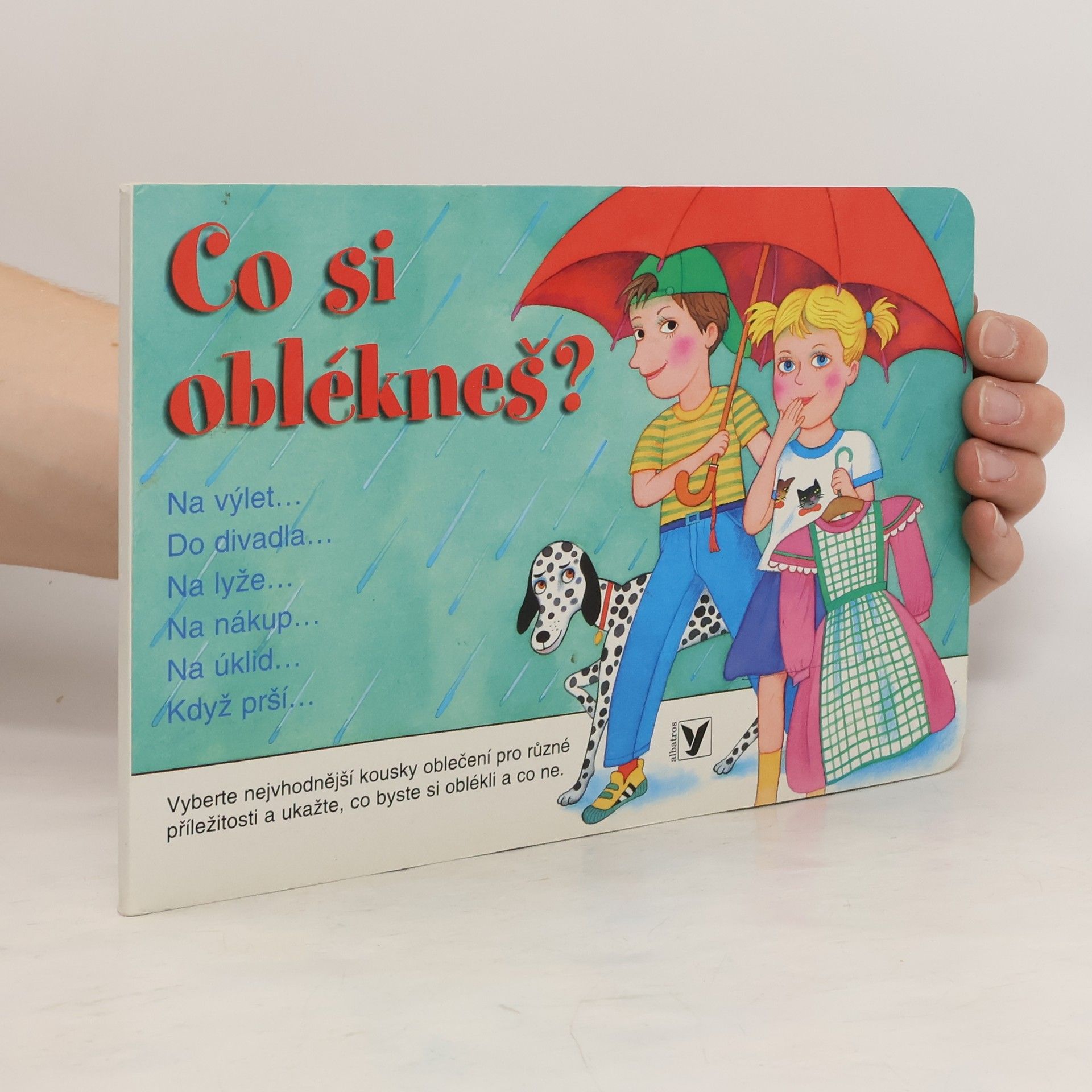 Marie Tichá Co si oblékneš? Na výlet-, do divadla-, na lyže-, na nákup-, na úklid-, když prší