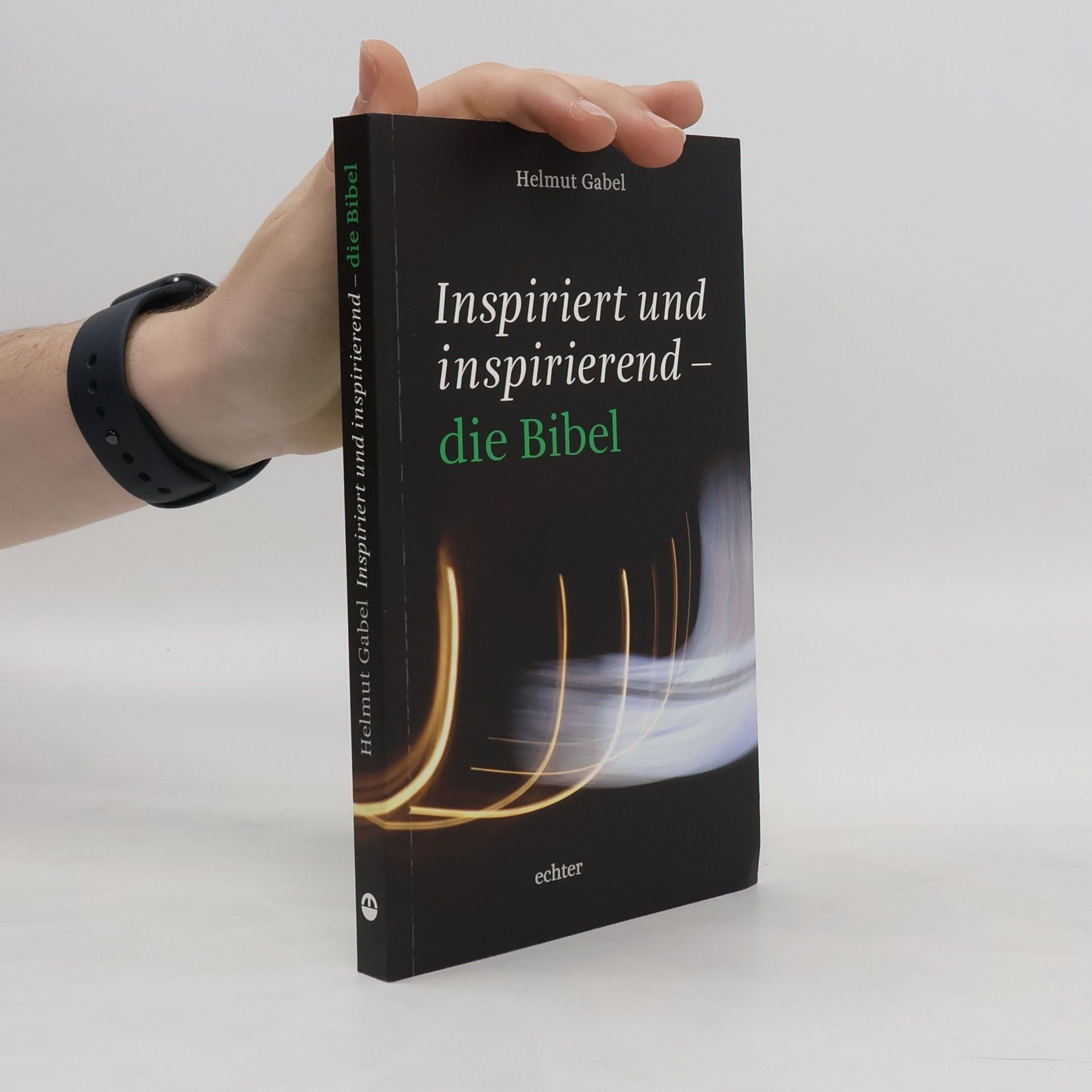 Helmut Gabel Inspiriert und inspirierend – die Bibel