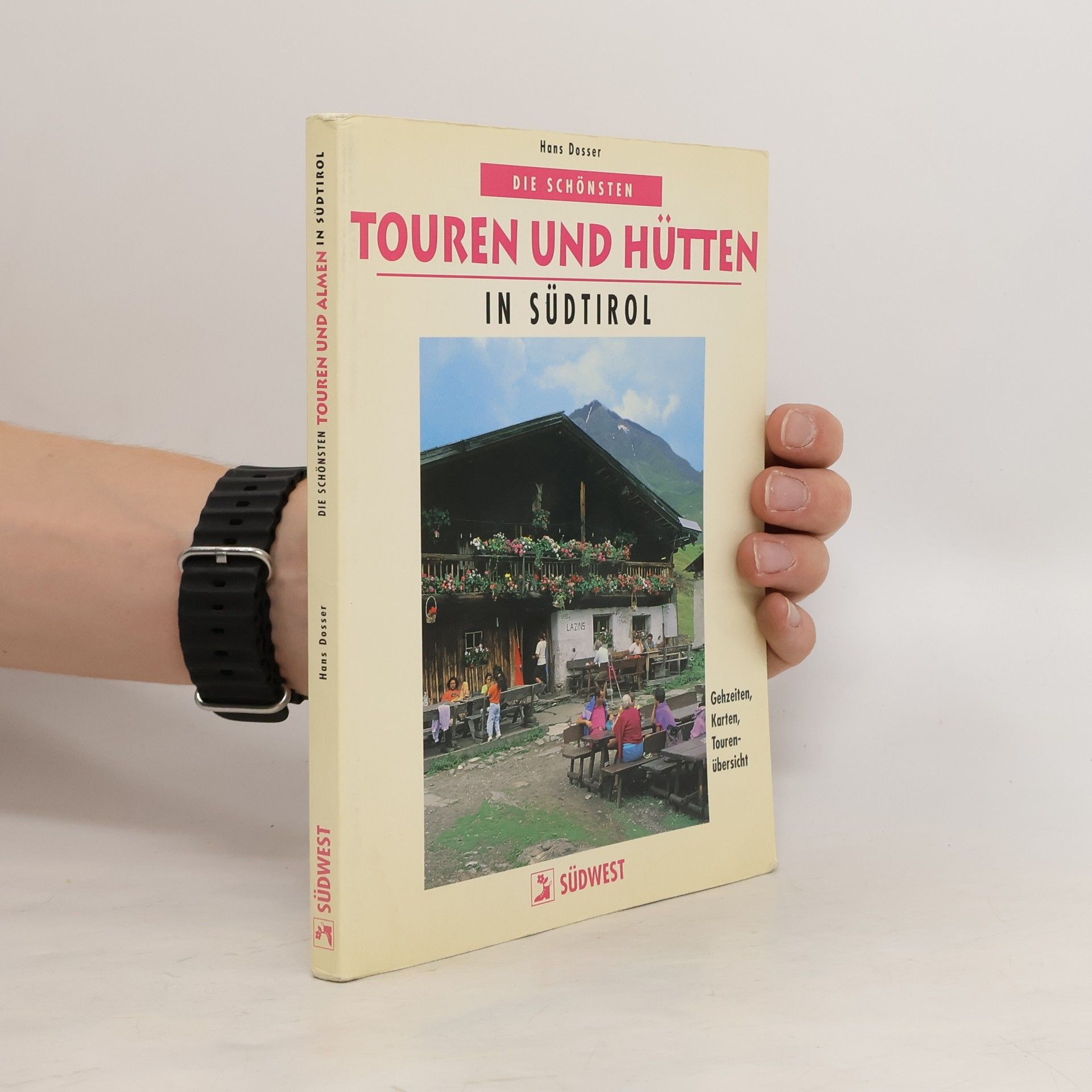 Hans Dosser Die schönsten Touren und Hütten in Südtirol