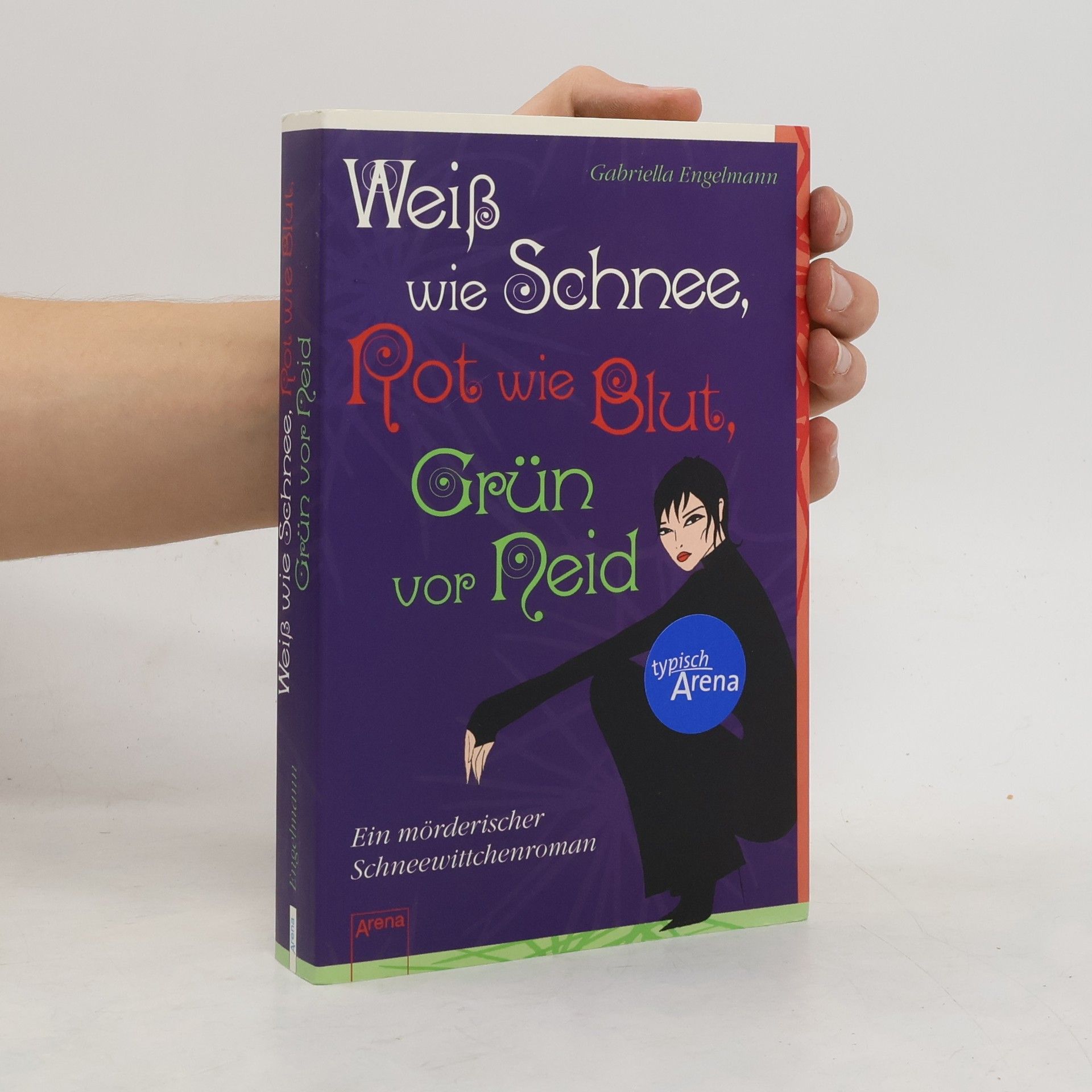 Gabriella Engelmann Weiß wie Schnee, Rot wie Blut, Grün vor Neid
