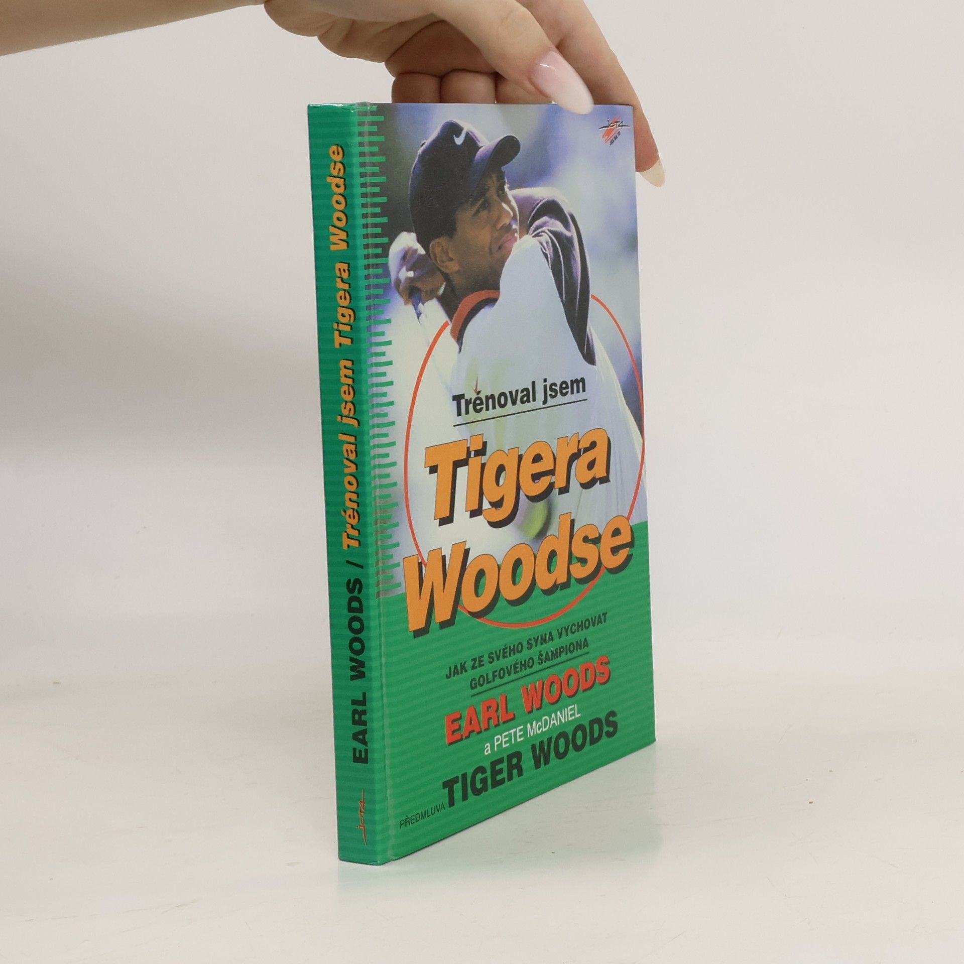 Earl Woods Trénoval jsem Tigera Woodse. Jak ze svého syna vychovat golfového šampiona
