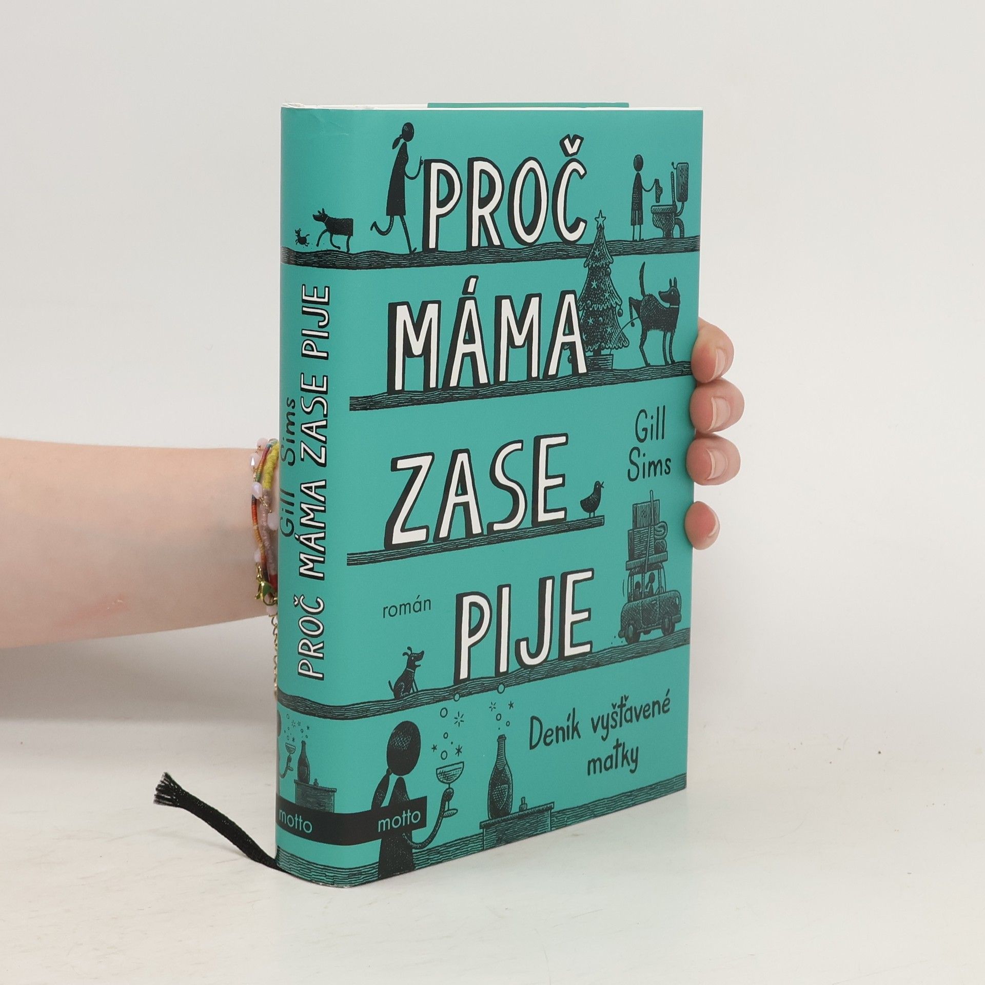 Gill Sims Proč máma zase pije. Deník vyšťavené matky