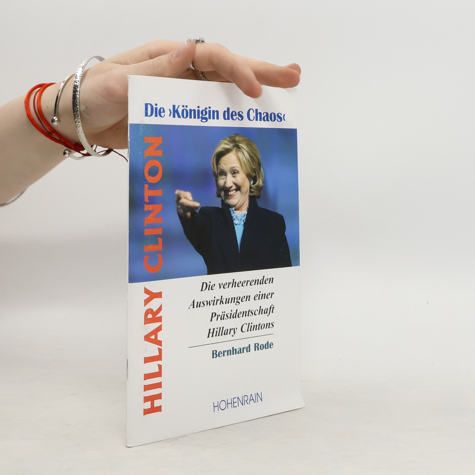 Bernhard Rode Hillary Clinton, die "Königin" des Chaos
