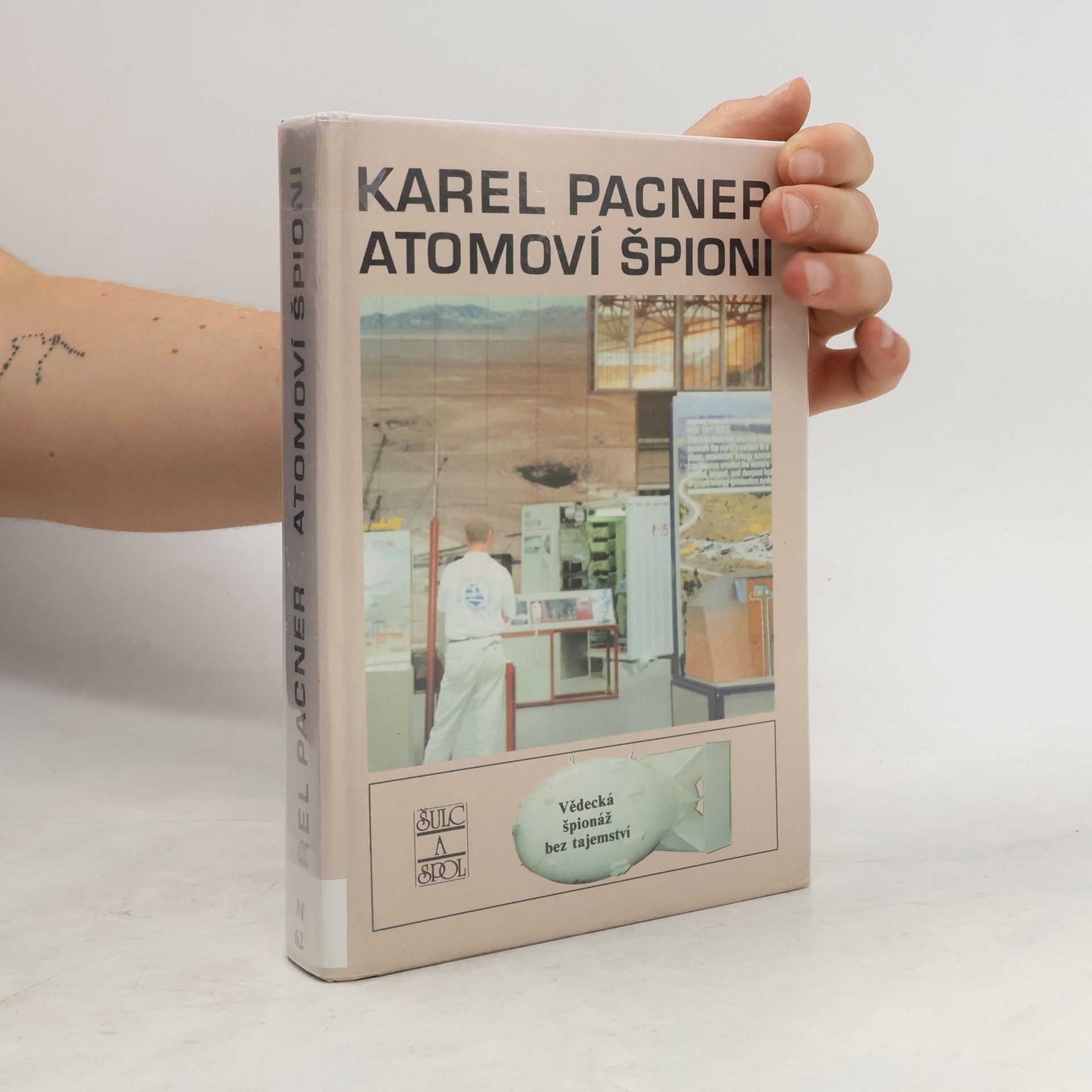 Karel Pacner Atomoví špioni. Počátky vědecké špionáže a kontrašpionáže