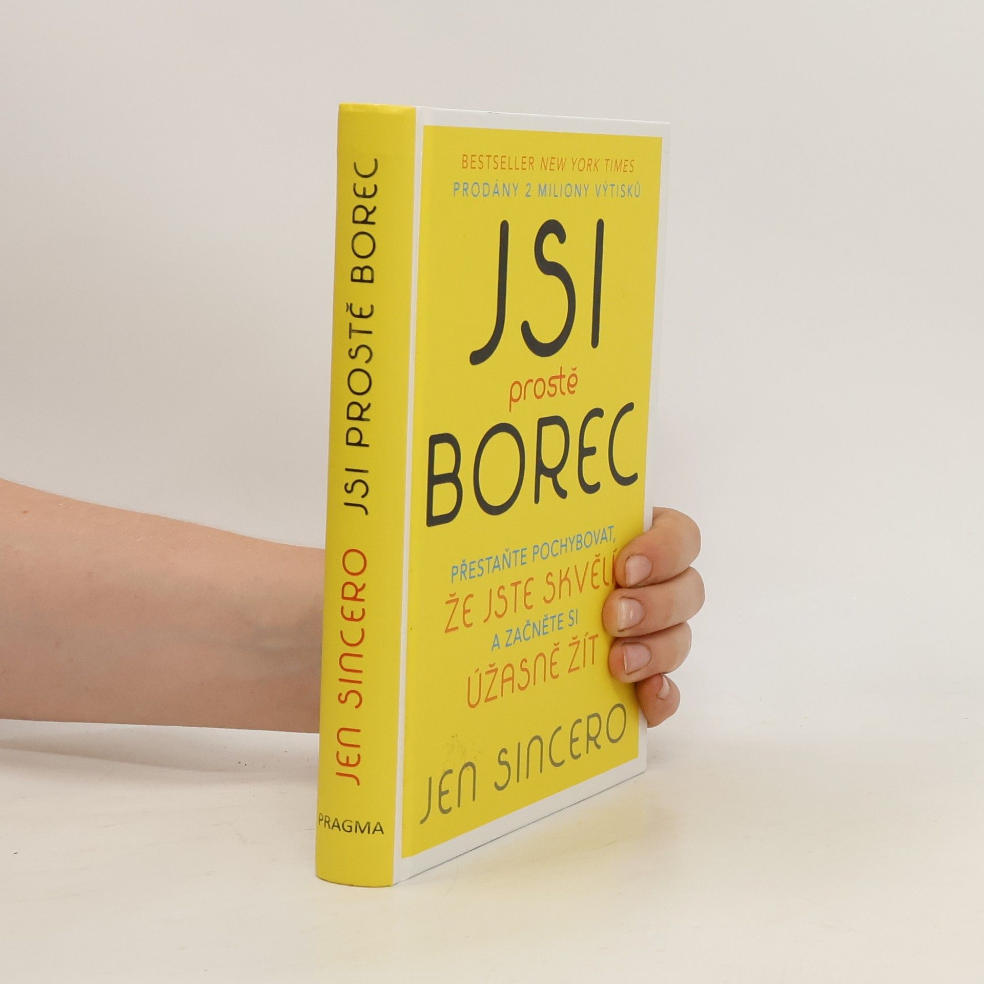 Jen Sincero Jsi prostě borec: Přestaňte pochybovat, že jste skvělí, a začněte si úžasně žít