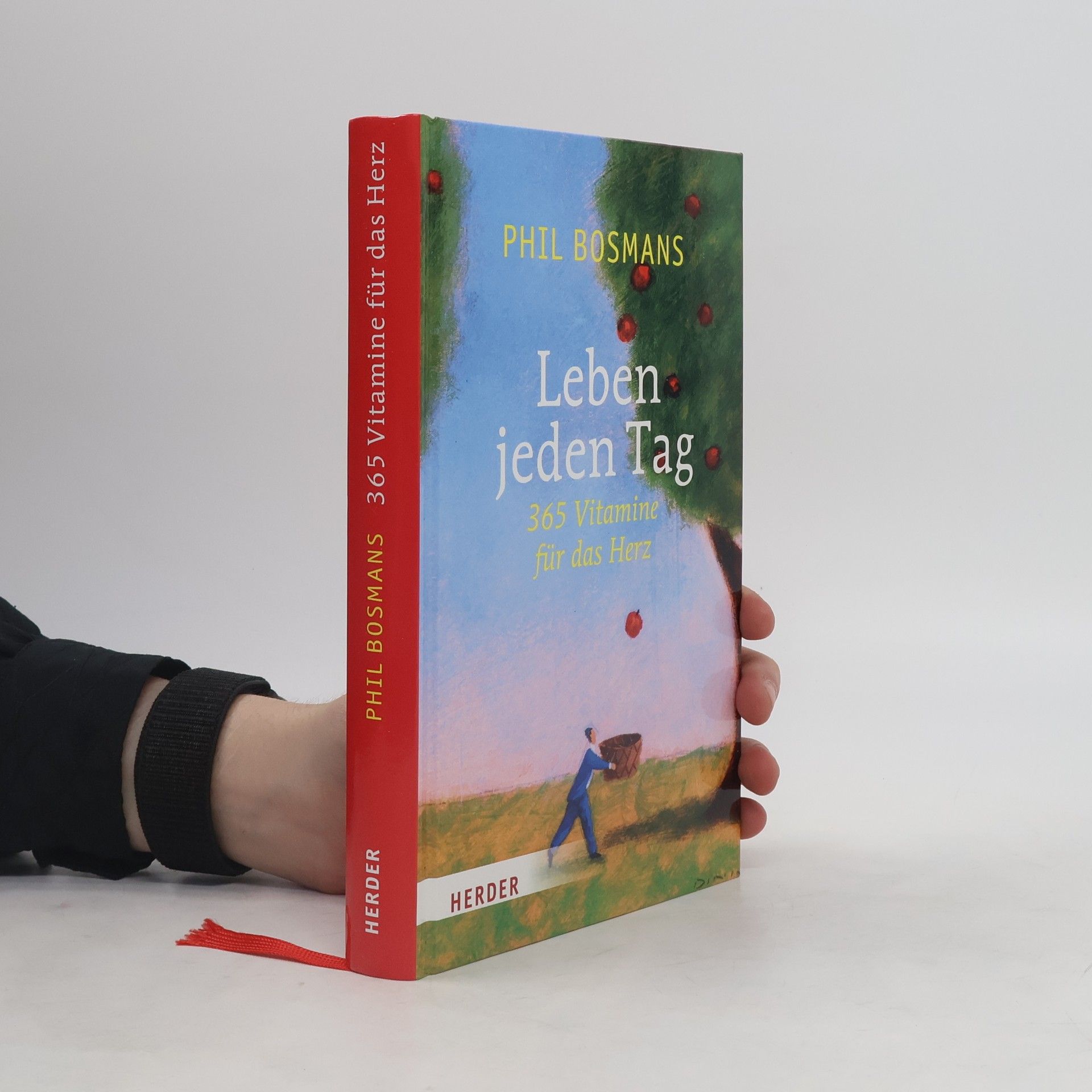 Phil Bosmans Leben jeden Tag. 365 Vitamine für das Herz