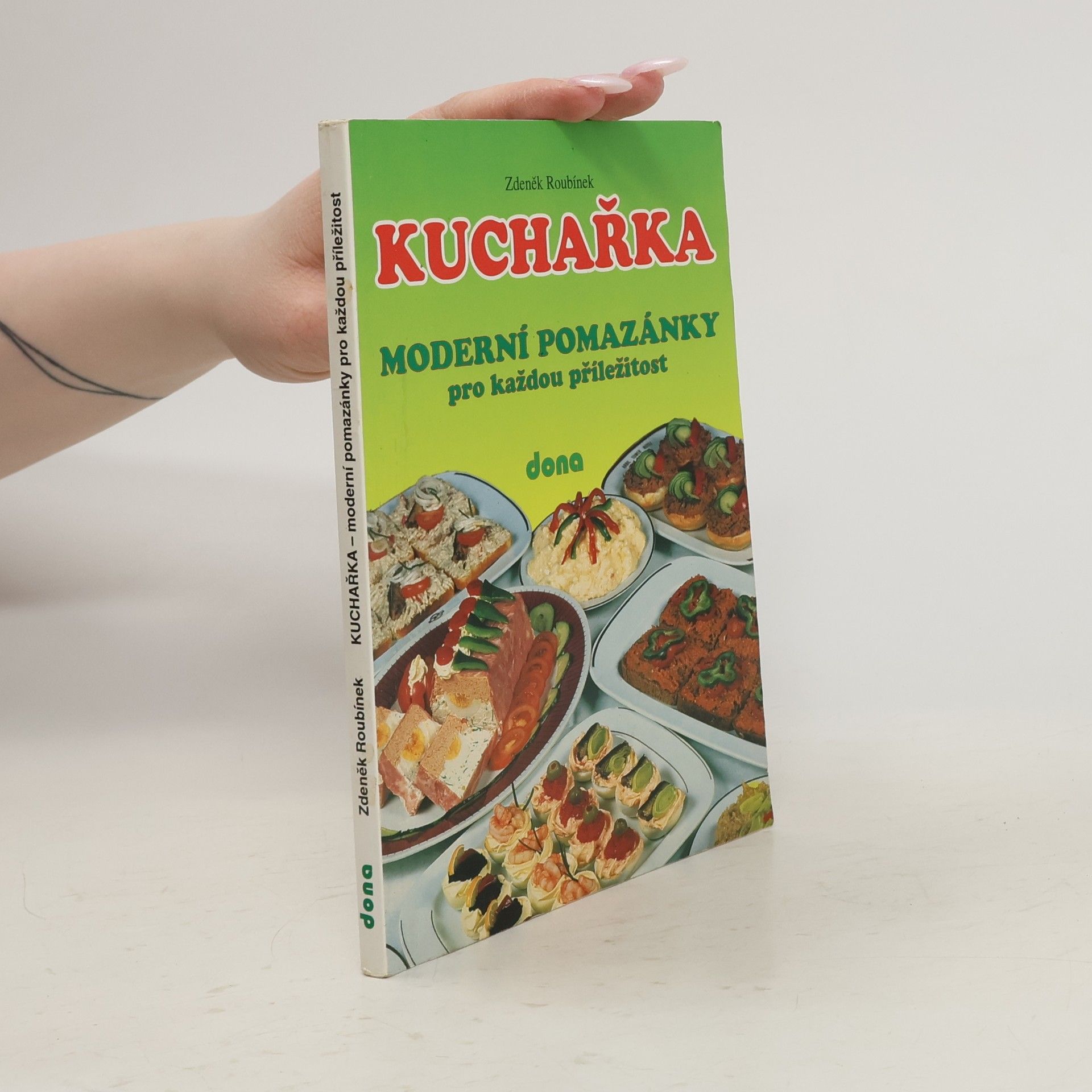 Zdeněk Roubínek Kuchařka. Moderní pomazánky pro každou příležitost.