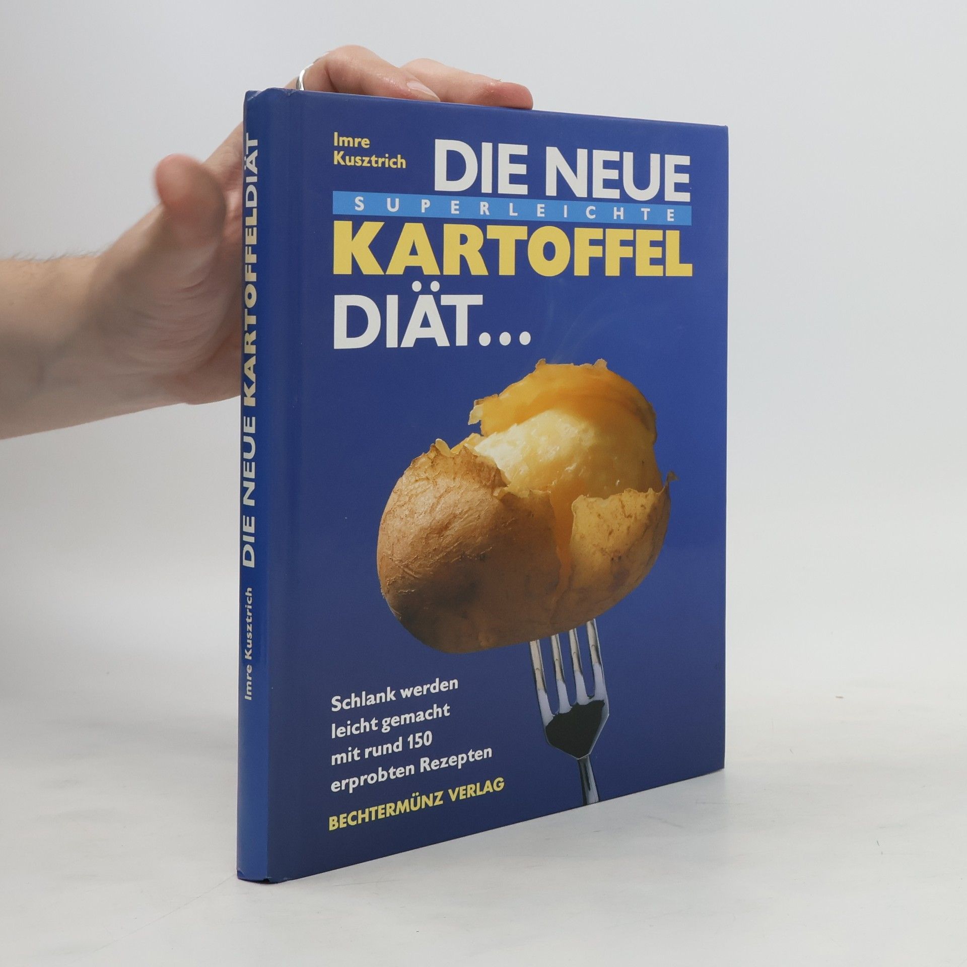 Imre Kusztrich Die neue superleichte Kartoffel-Diät