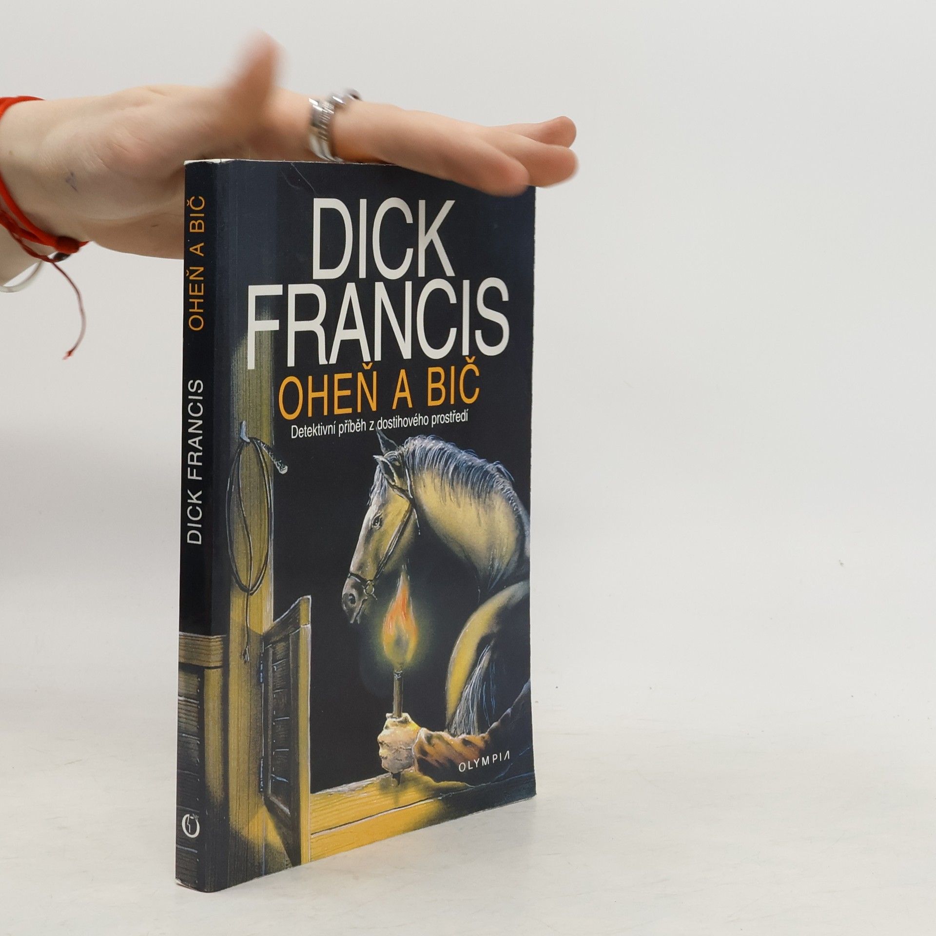 Dick Francis Oheň a bič