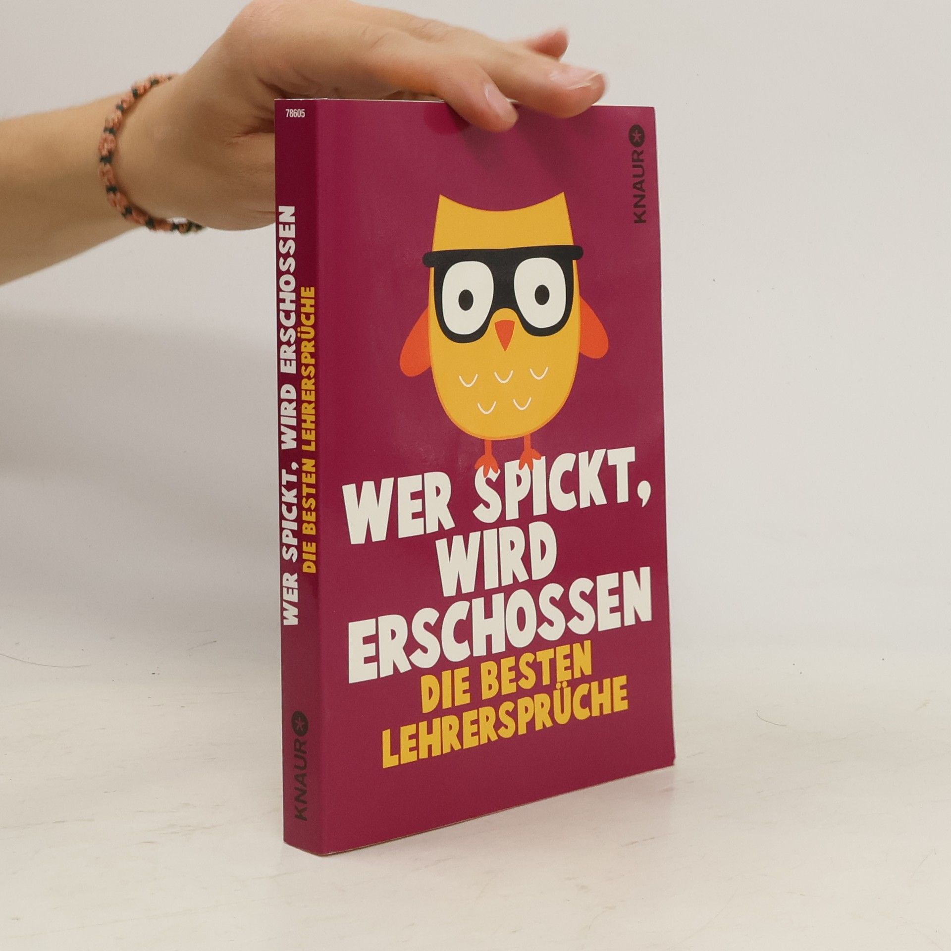 Iris Hechenberger Wer spickt, wird erschossen. Die besten Lehrersprüche
