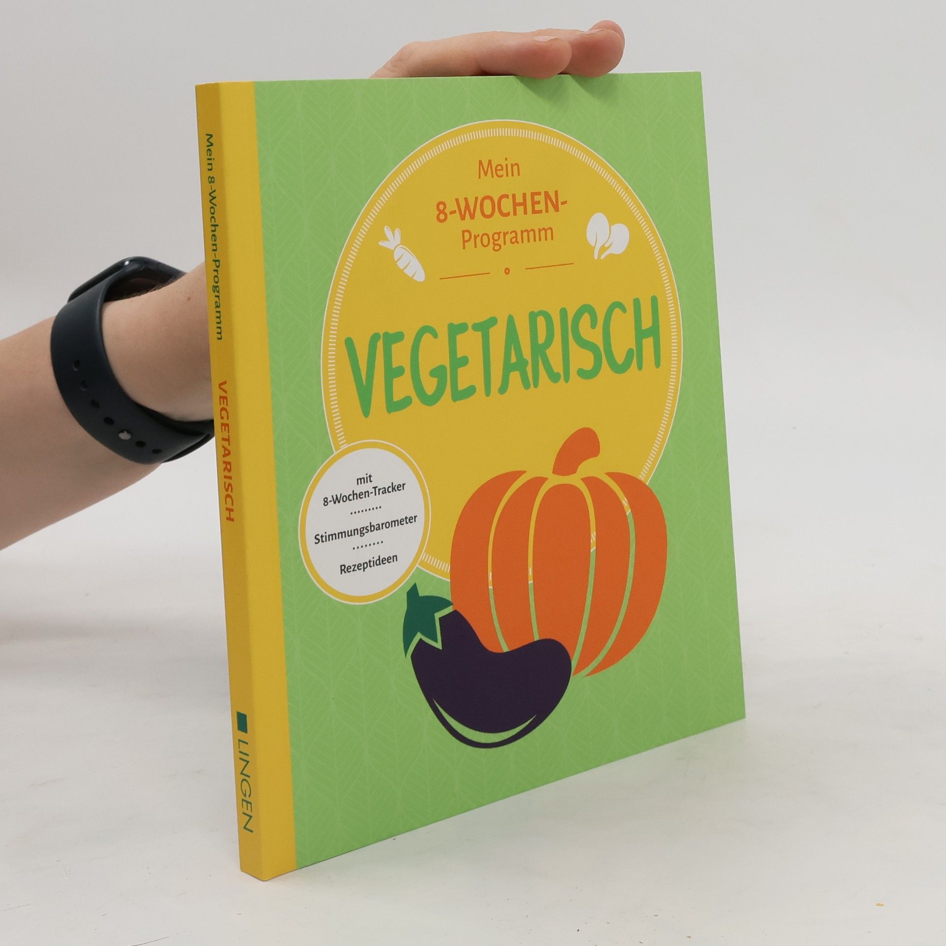 Annerose Sieck Vegetarisch. Mein 8-wochen-Programm