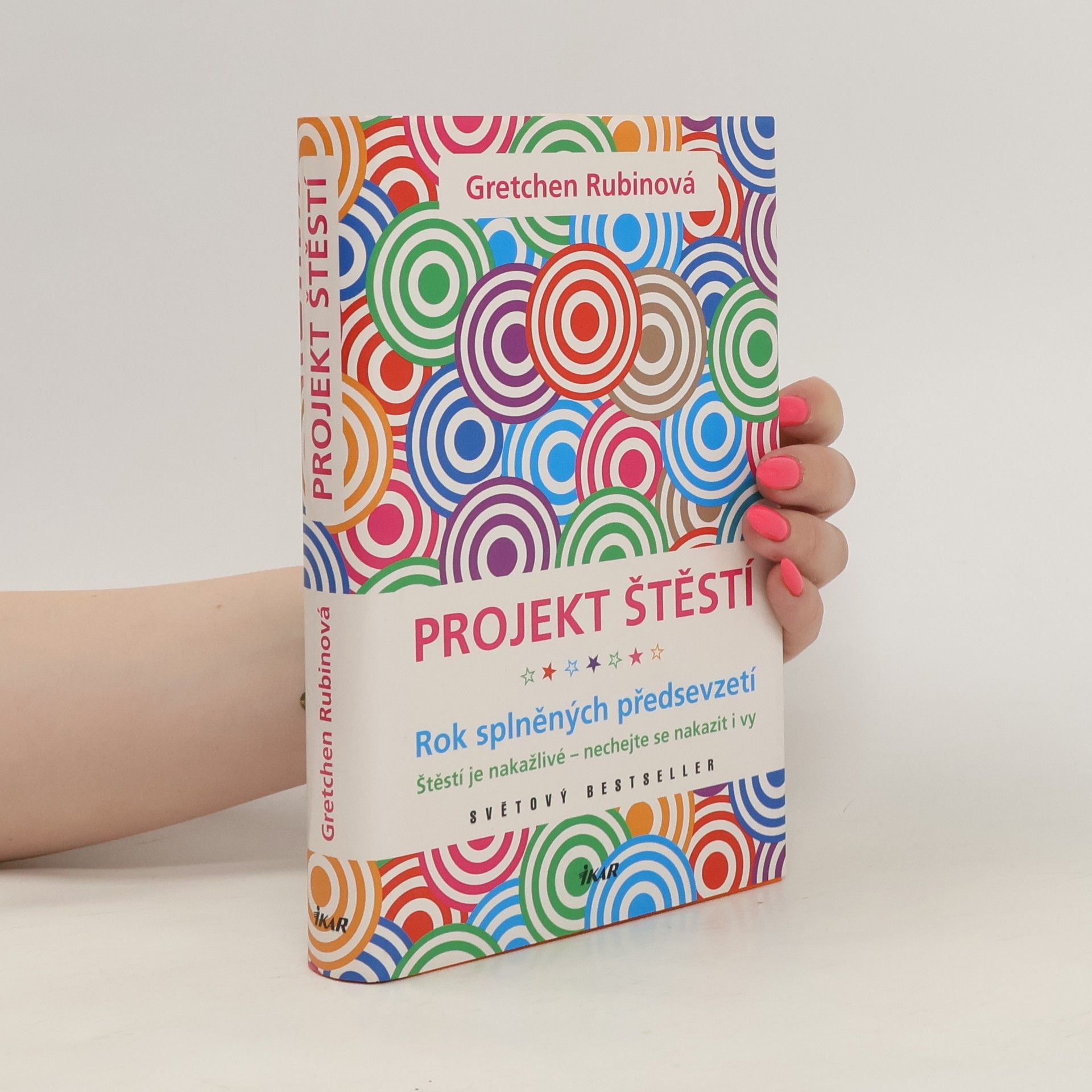 Gretchen Rubin Projekt štěstí. Rok splněných předsevzetí. Štěstí je nakažlivé - nechejte se nakazit i vy