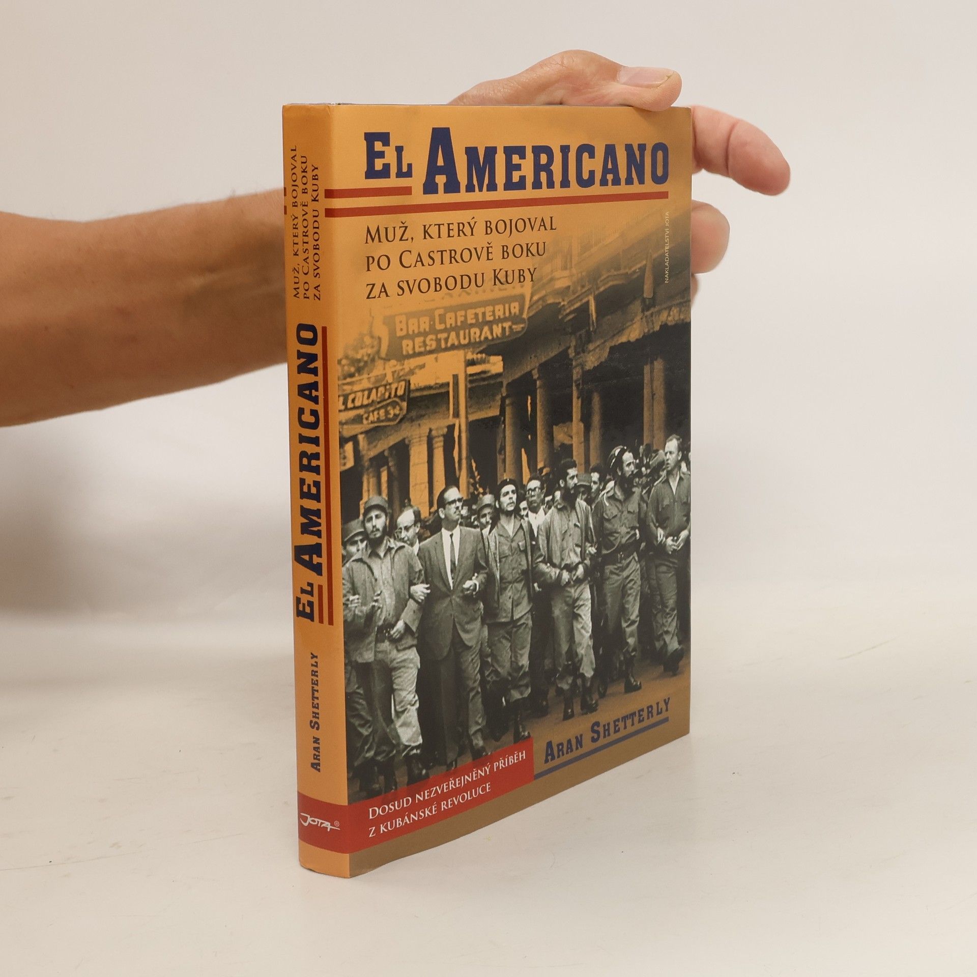 Aran Shetterly El Americano: Muž, který bojoval po Castrově boku za svobodu Kuby