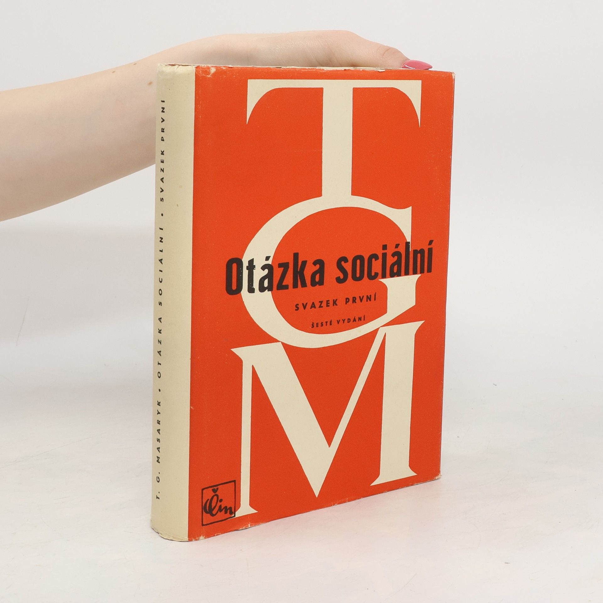 Tomáš Garrigue Masaryk Otázka sociální. Základy marxismu filosofické a sociologické. Svazek první