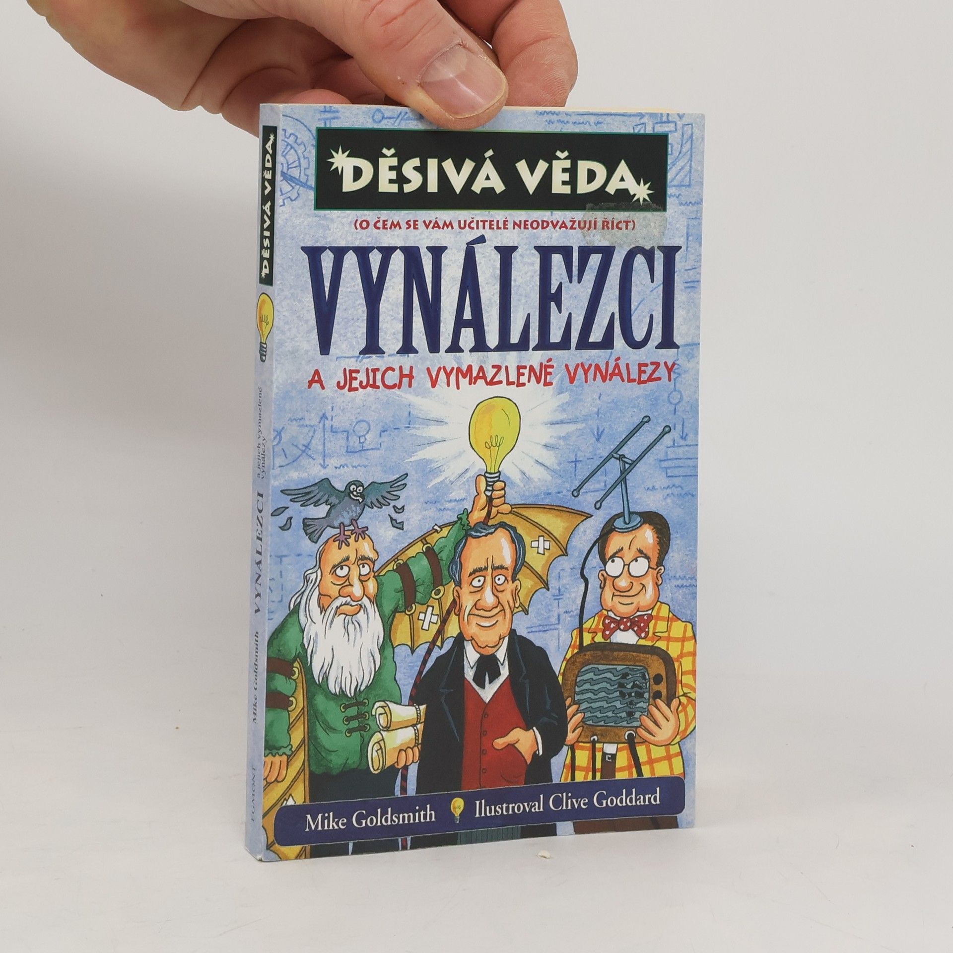 Mike Goldsmith Vynálezci a jejich vymazlené vynálezy