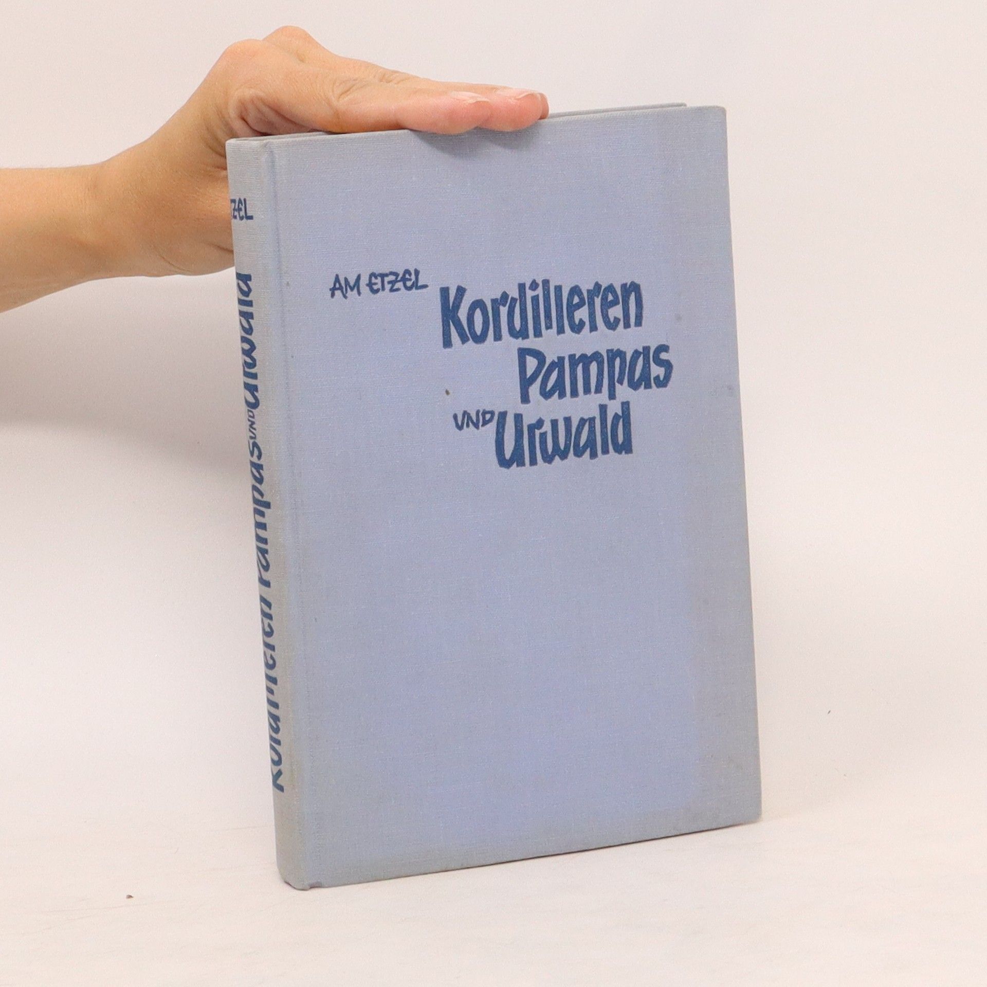 Kordilleren, Pampas und Urwald