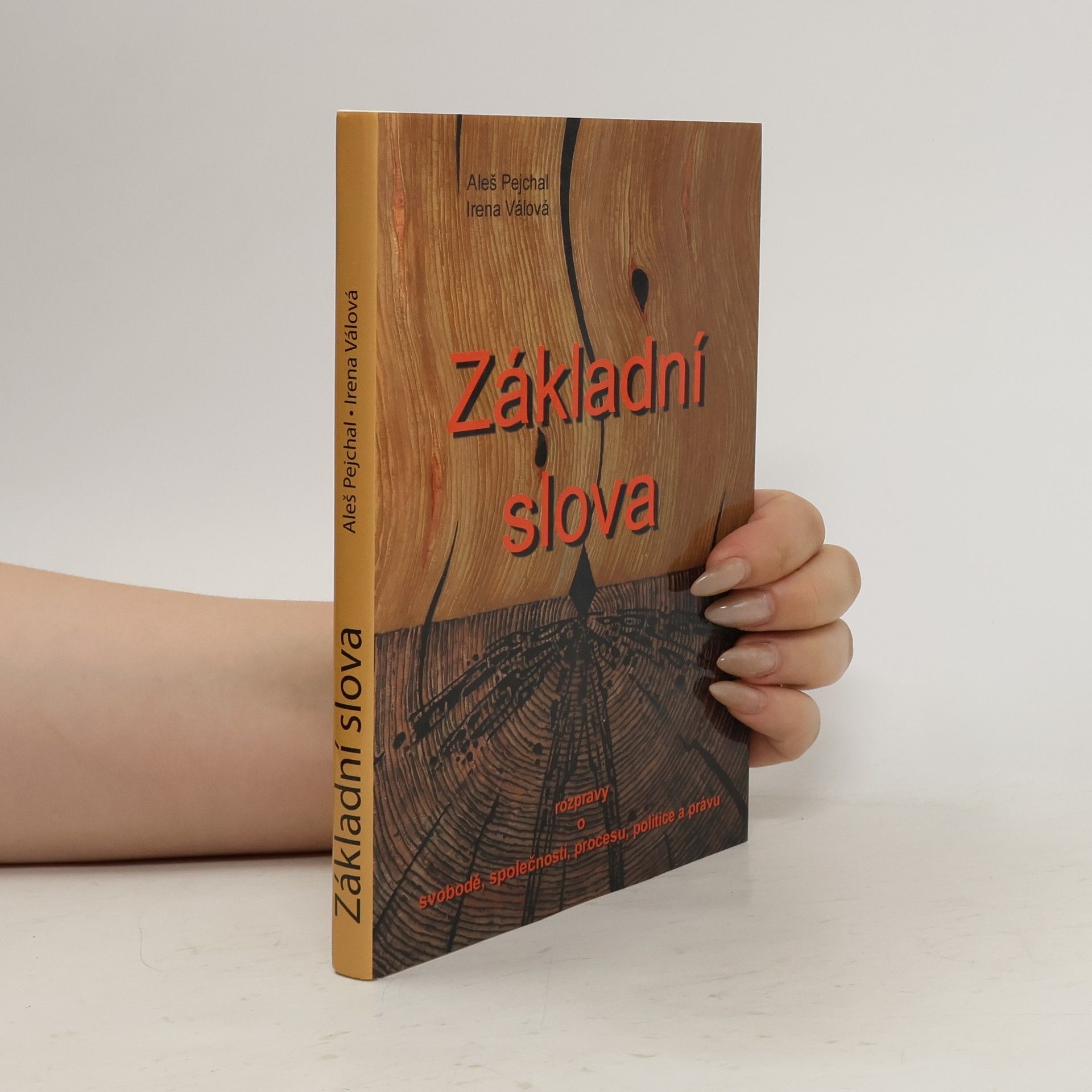 Aleš Pejchal Základní slova : rozpravy o svobodě, společnosti, procesu, politice a právu