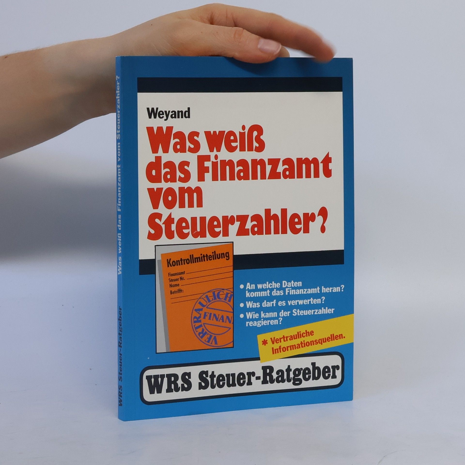 Raimund Weyand Was weiss das Finanzamt vom Steuerzahler?