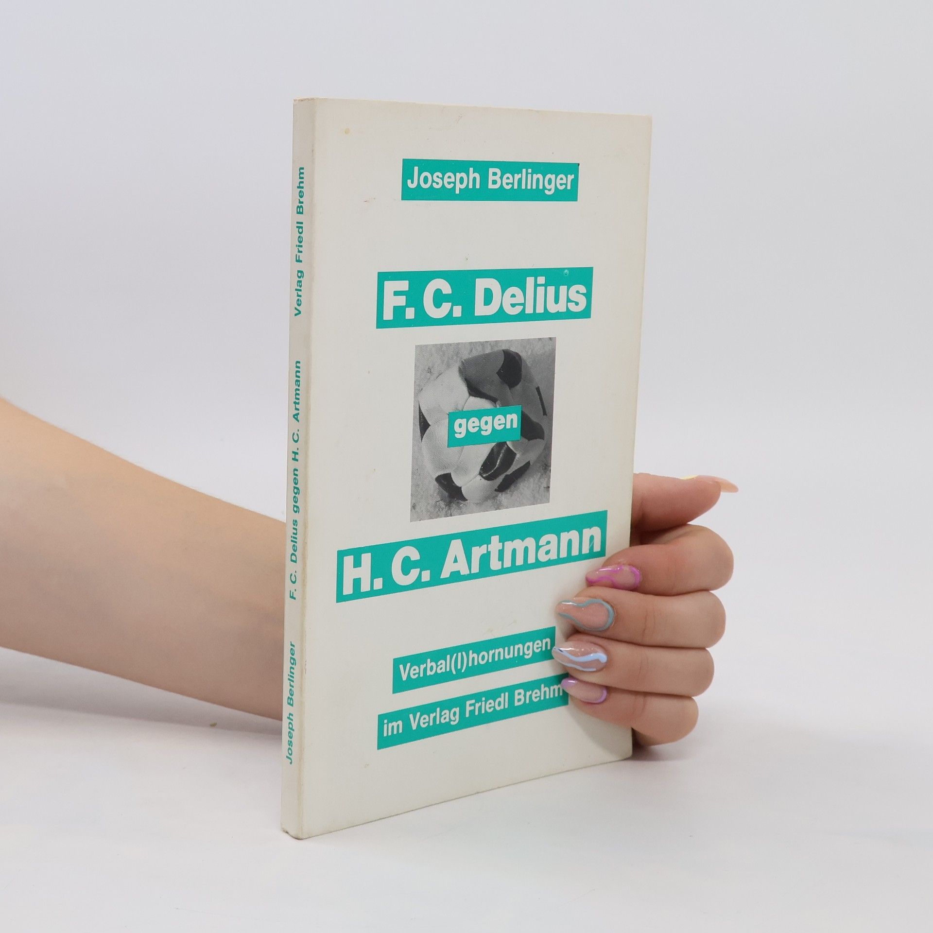Josef Berlinger F. C. Delius gegen H. C. Artmann