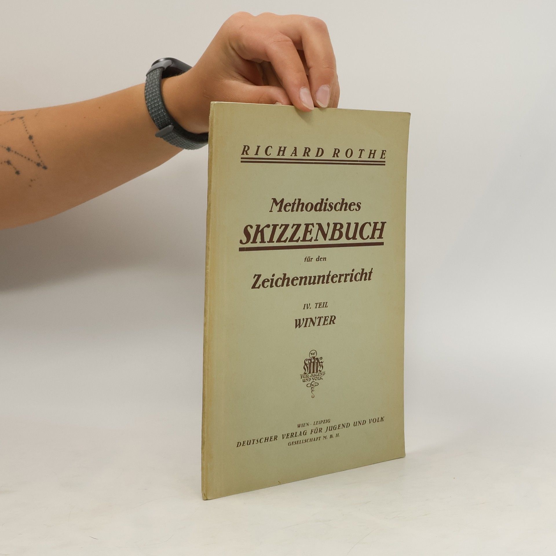 Richard Rothe Methodisches Skizzenbuch für den Zeichenunterricht IV. Teil