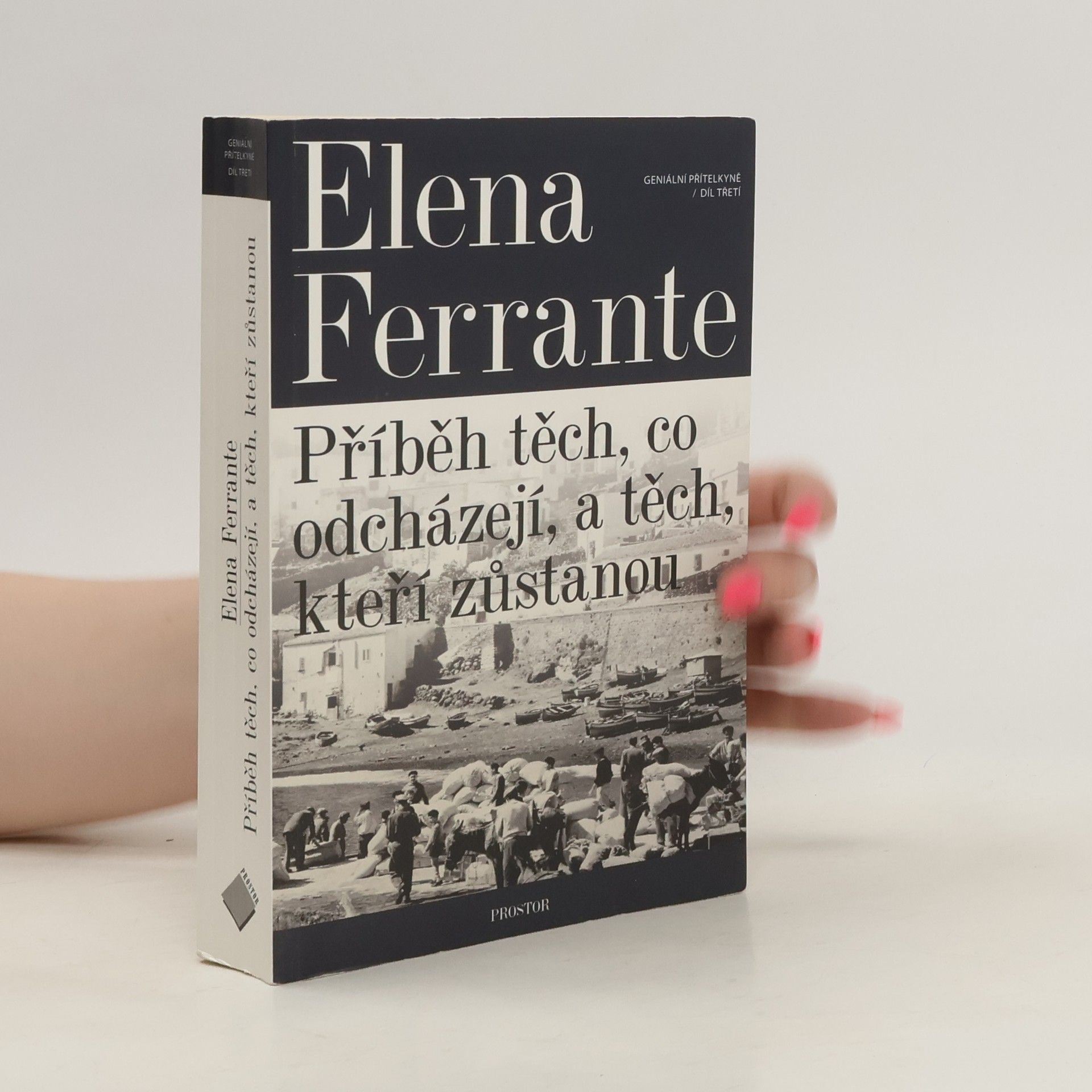 Elena Ferrante Příběh těch, co odcházejí, a těch, kteří zůstanou. Geniální přítelkyně. 3. díl