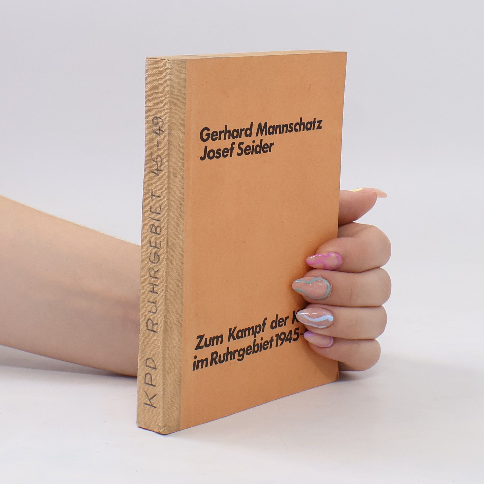 Josef Seider Zum Kampf der KPD im Ruhrgebiet für die Einigung der Arbeiterklasse und die Entmachtung der Monopolherren, 1945-1947