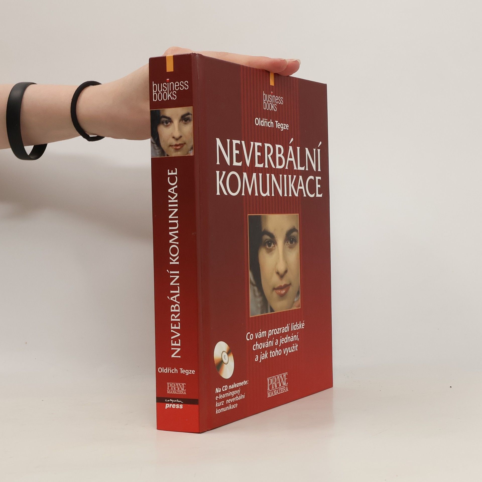 Oldřich Tegze Neverbální komunikace : [co vám prozradí lidské chování a jednání, a jak toho využít]