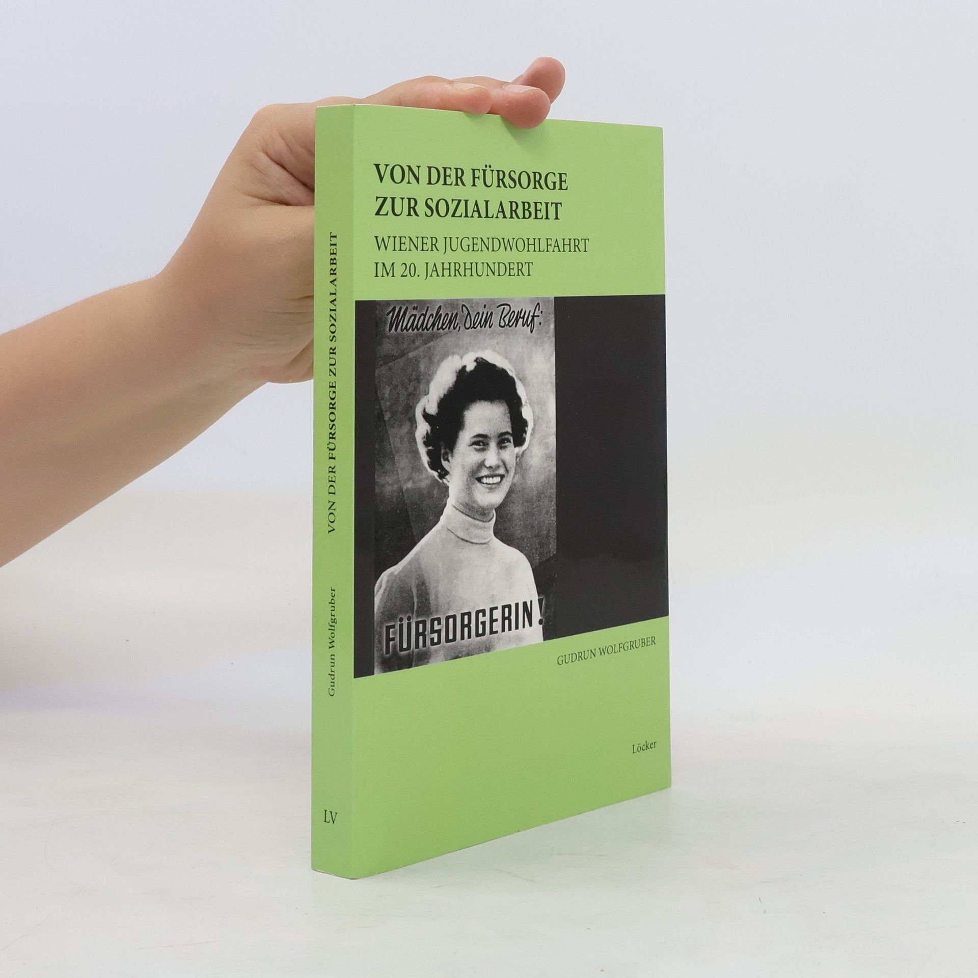 Gudrun Wolfgruber Von der Fürsorge zur Sozialarbeit