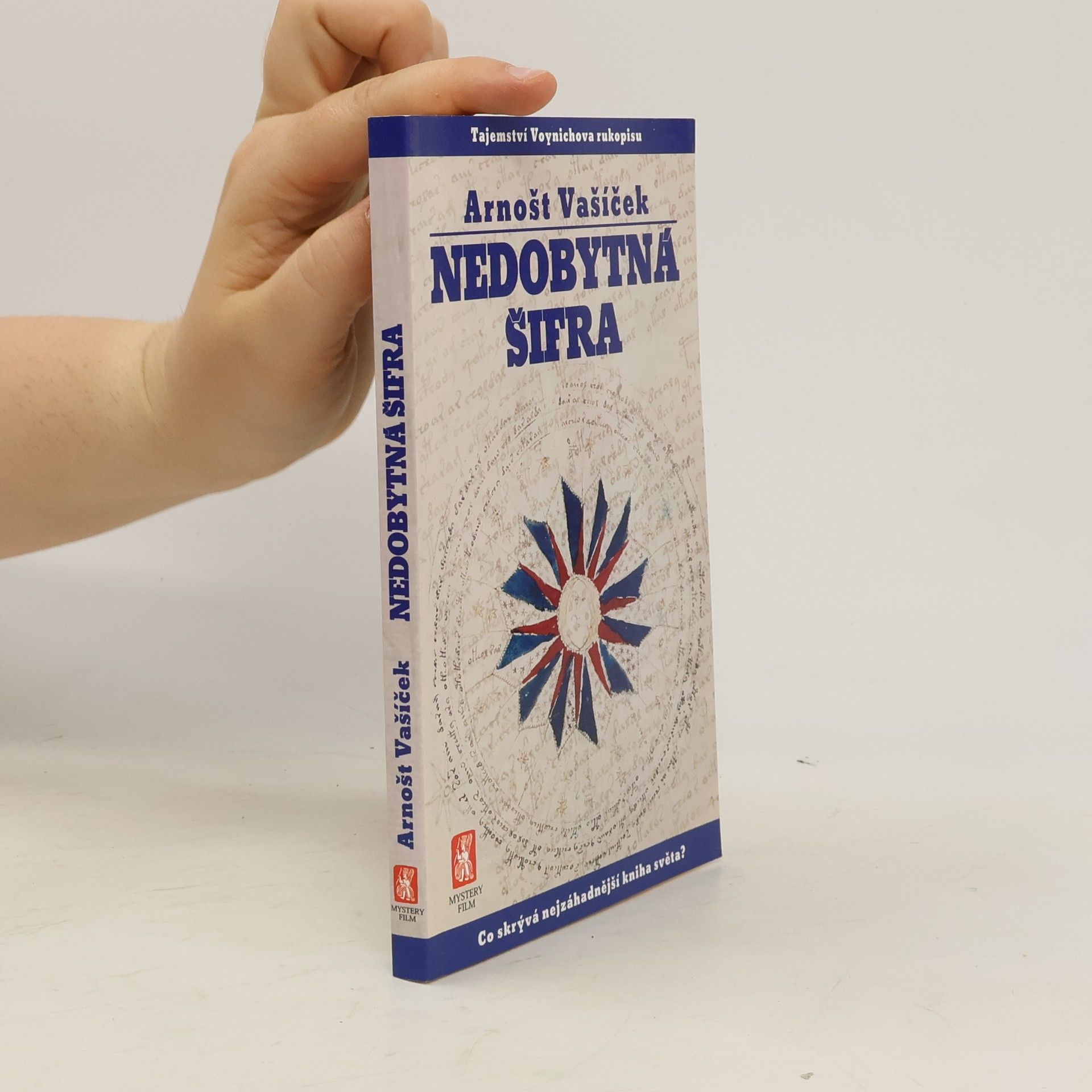 Arnošt Vašíček Nedobytná šifra : tajemství Voynichova rukopisu : co skrývá nejzáhadnější kniha světa?