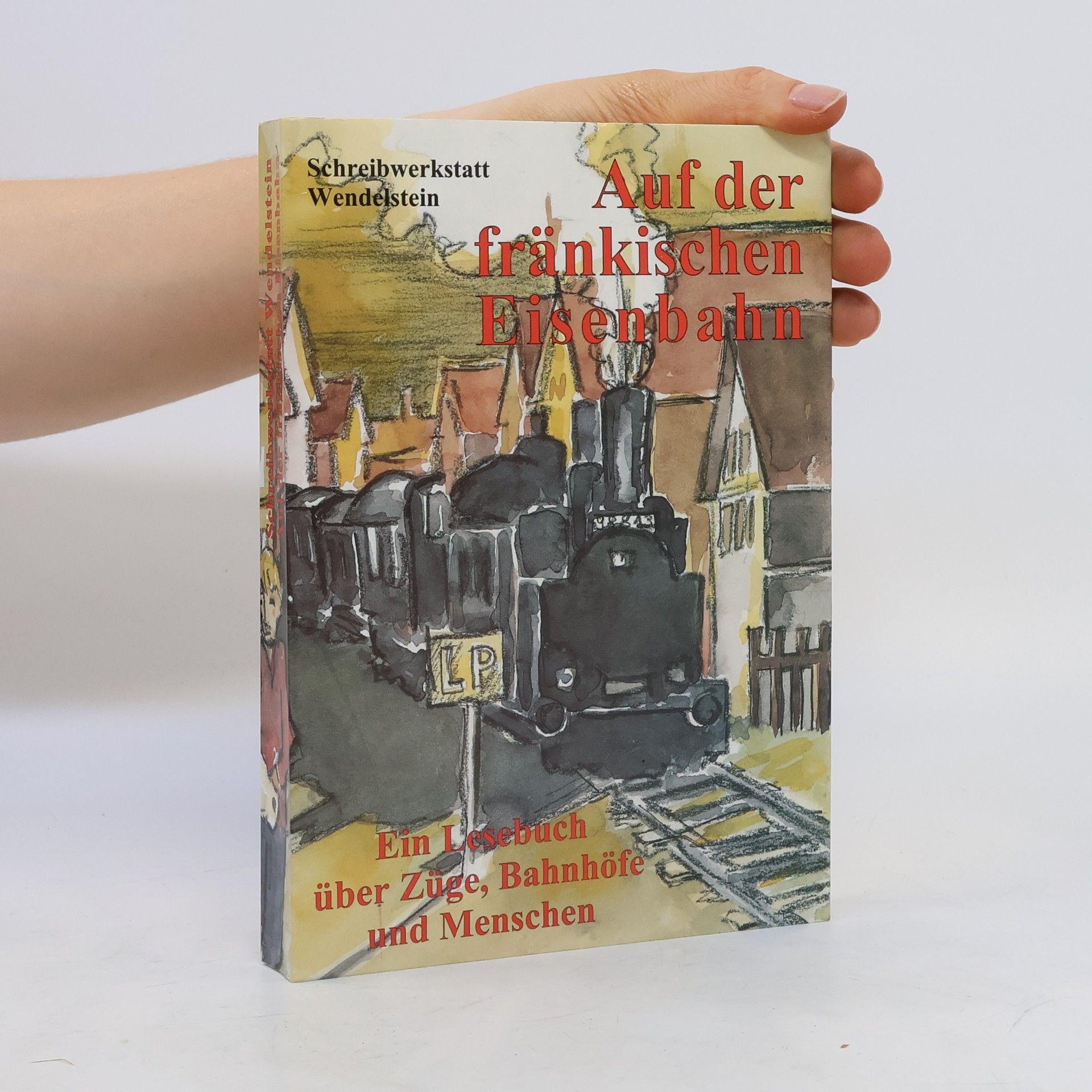 Gudrun Vollmuth Auf der fränkischen Eisenbahn