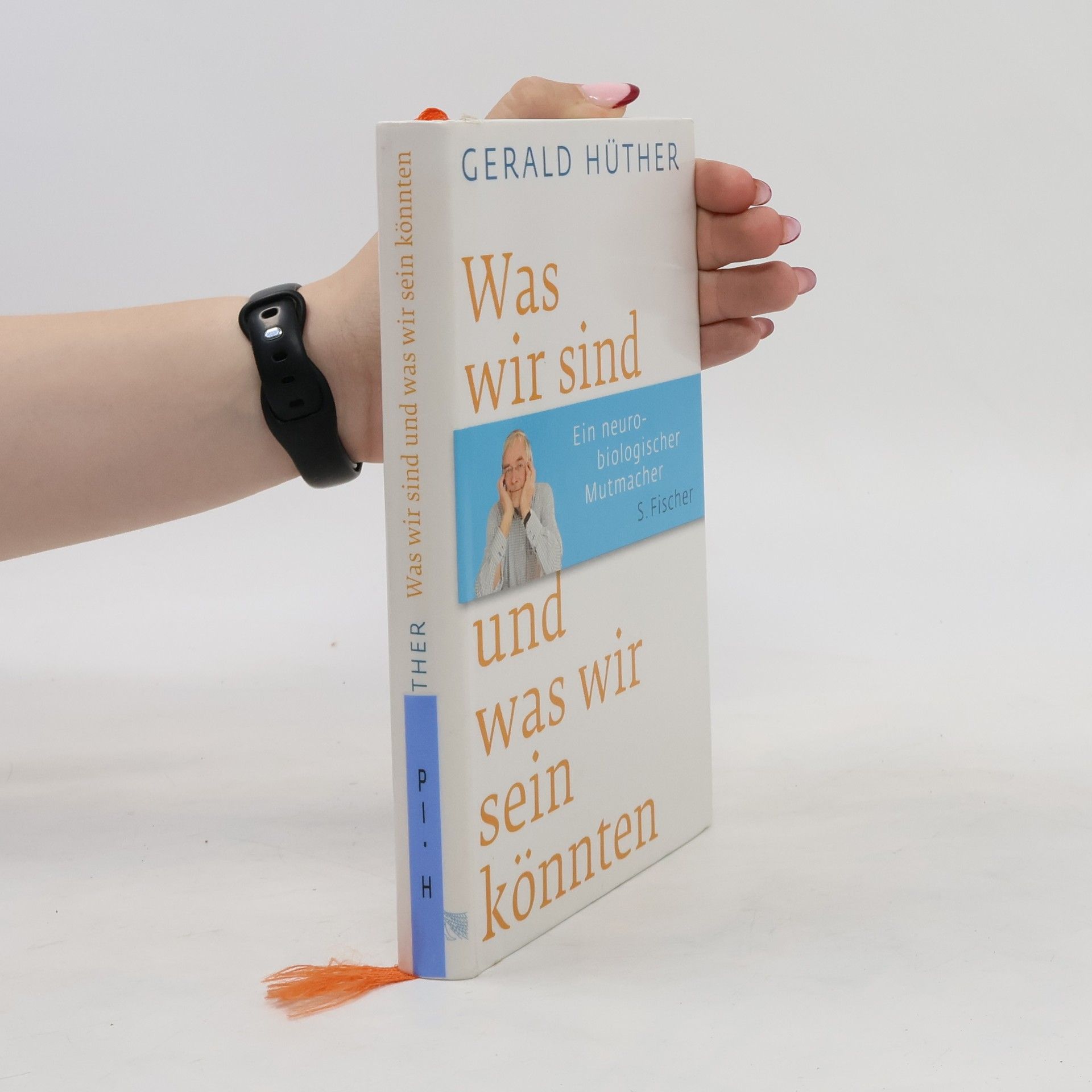 Gerald Hüther Was wir sind und was wir sein könnten