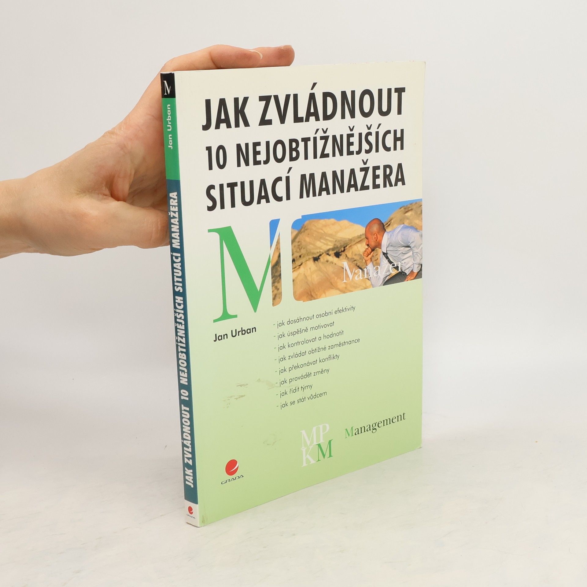 Jan Urban Jak zvládnout 10 nejobtížnějších situací manažera