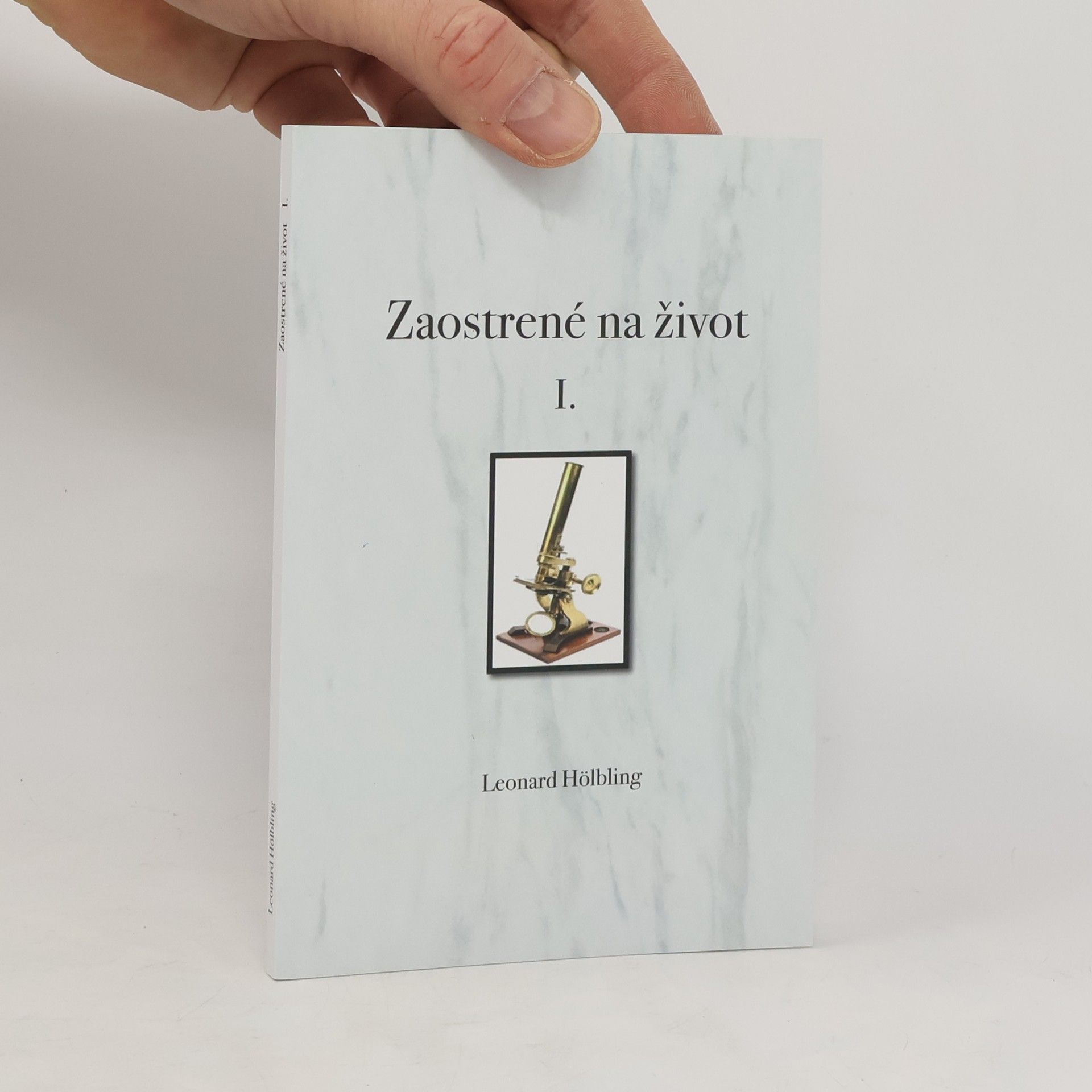 Leonard Hölbling Zaostrené na život I.