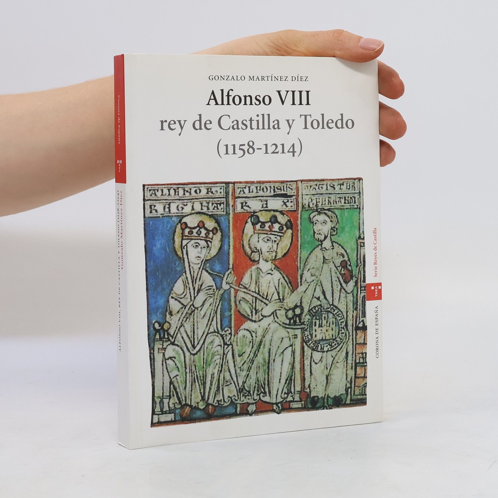 Gonzalo Martínez Díez Alfonso VIII, rey de Castilla y Toledo (1158-1214)