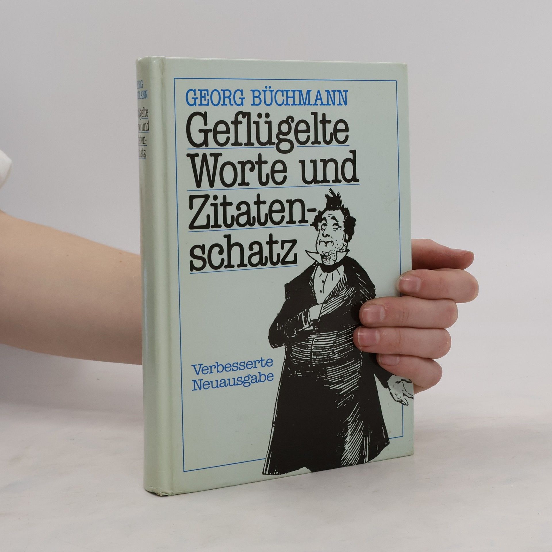 Georg Büchmann Geflügelte Worte. Der klassische Zitatenschatz