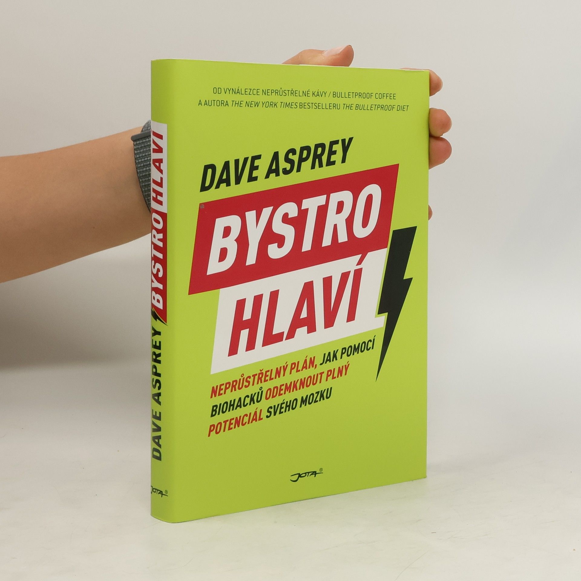 Dave Asprey Bystrohlaví. Neprůstřelný plán, jak pomocí biohacků odemknout plný potenciál svého mozku
